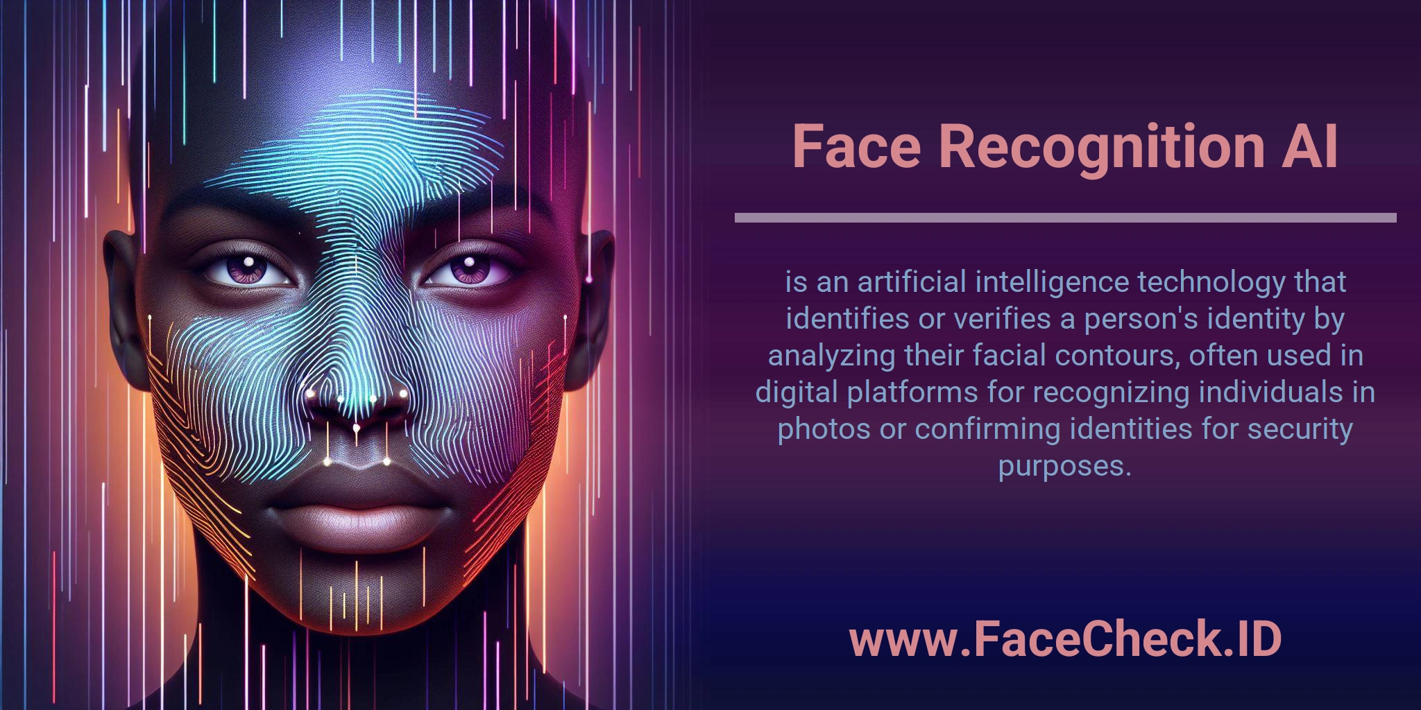 Face Recognition AI is an artificial intelligence technology that identifies or verifies a person's identity by analyzing their facial contours, often used in digital platforms for recognizing individuals in photos or confirming identities for security purposes.