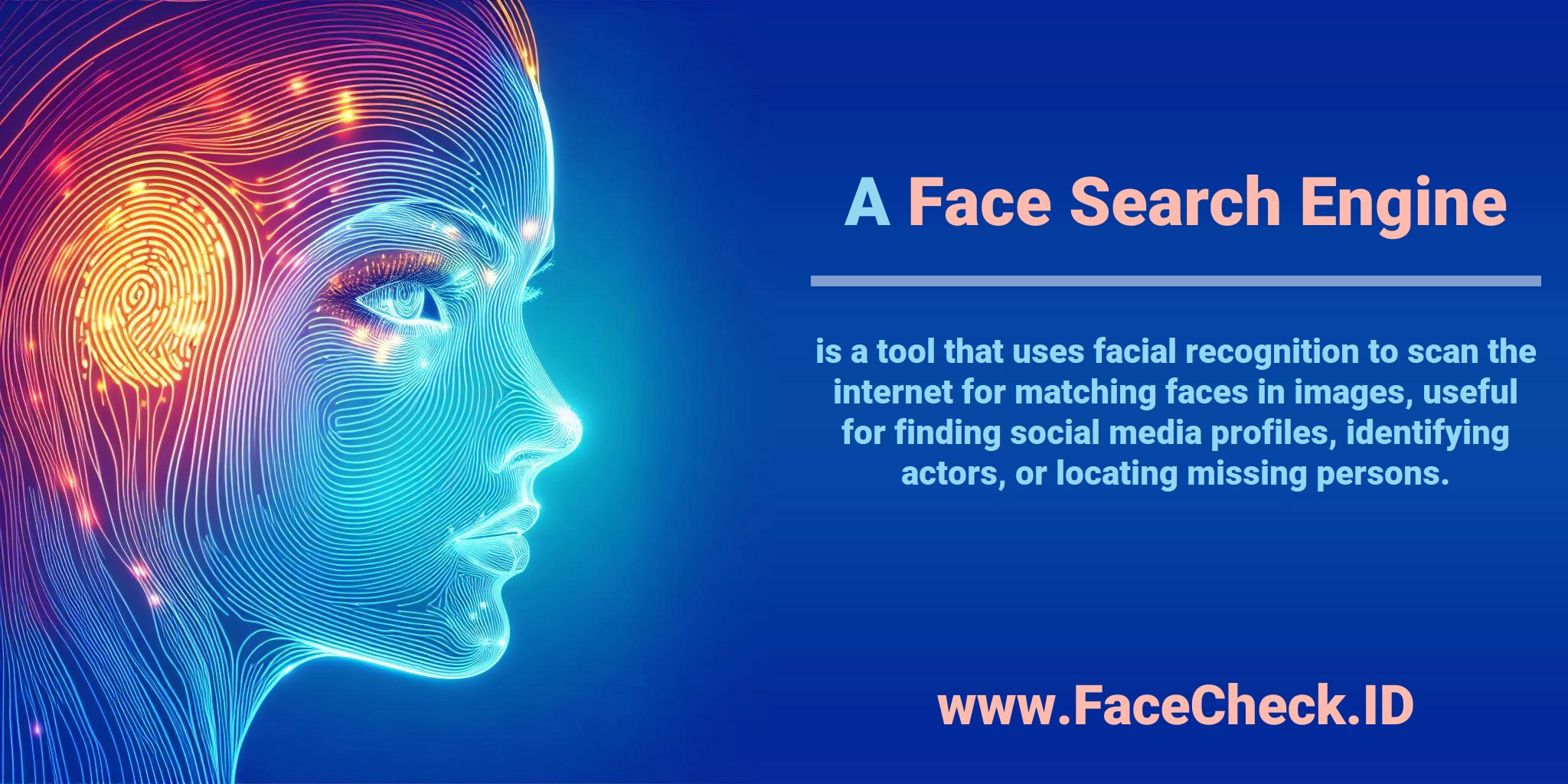 A Face Search Engine is a tool that uses facial recognition to scan the internet for matching faces in images, useful for finding social media profiles, identifying actors, or locating missing persons.