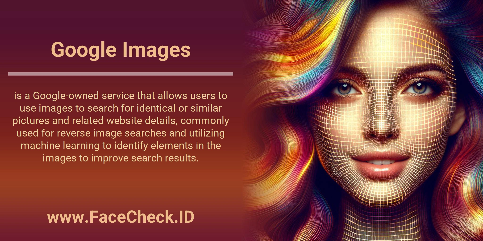 Google Images is a Google-owned service that allows users to use images to search for identical or similar pictures and related website details, commonly used for reverse image searches and utilizing machine learning to identify elements in the images to improve search results.
