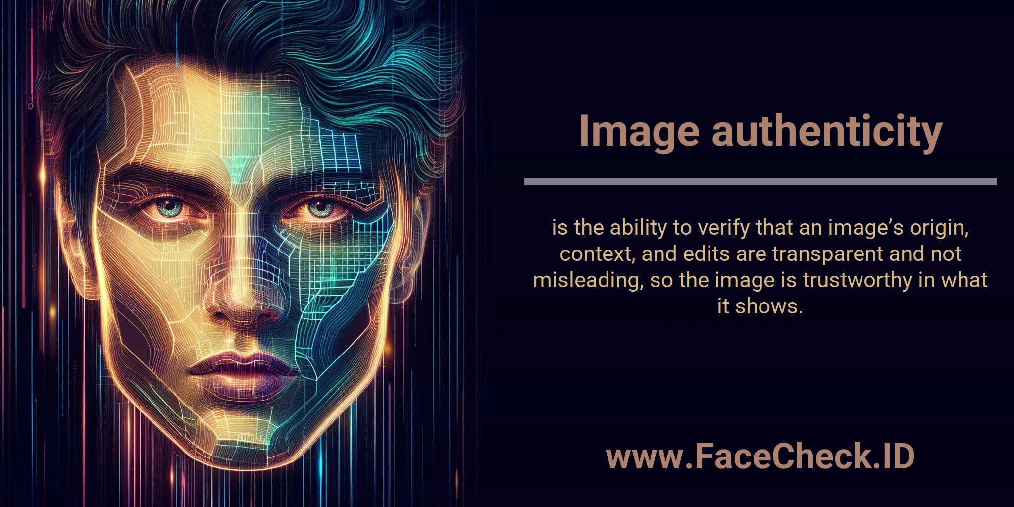 Image authenticity is the ability to verify that an image’s origin, context, and edits are transparent and not misleading, so the image is trustworthy in what it shows.