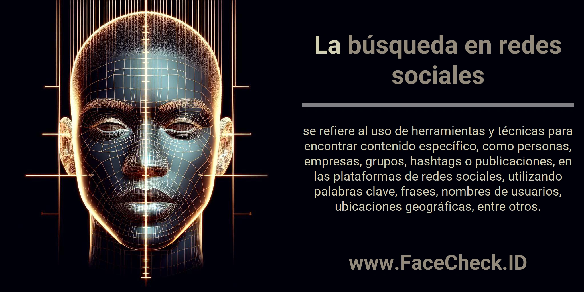 La búsqueda en redes sociales se refiere al uso de herramientas y técnicas para encontrar contenido específico, como personas, empresas, grupos, hashtags o publicaciones, en las plataformas de redes sociales, utilizando palabras clave, frases, nombres de usuarios, ubicaciones geográficas, entre otros.