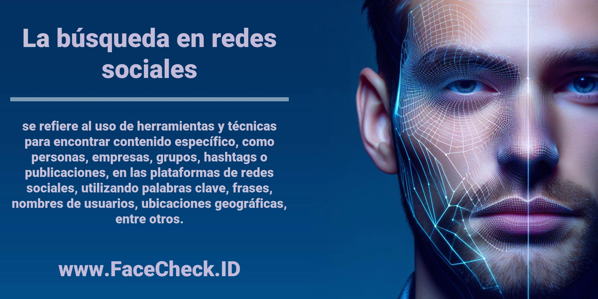 La <b>búsqueda en redes sociales</b> se refiere al uso de herramientas y técnicas para encontrar contenido específico, como personas, empresas, grupos, hashtags o publicaciones, en las plataformas de redes sociales, utilizando palabras clave, frases, nombres de usuarios, ubicaciones geográficas, entre otros.