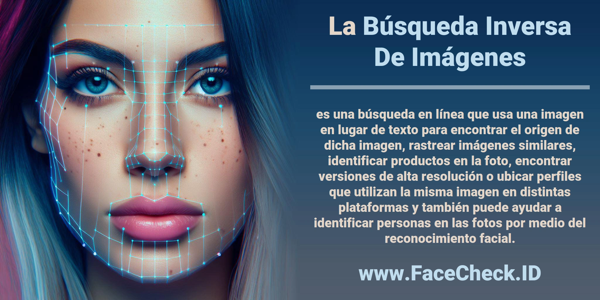 La <b>Búsqueda Inversa De Imágenes</b> es una búsqueda en línea que usa una imagen en lugar de texto para encontrar el origen de dicha imagen, rastrear imágenes similares, identificar productos en la foto, encontrar versiones de alta resolución o ubicar perfiles que utilizan la misma imagen en distintas plataformas y también puede ayudar a identificar personas en las fotos por medio del reconocimiento facial.