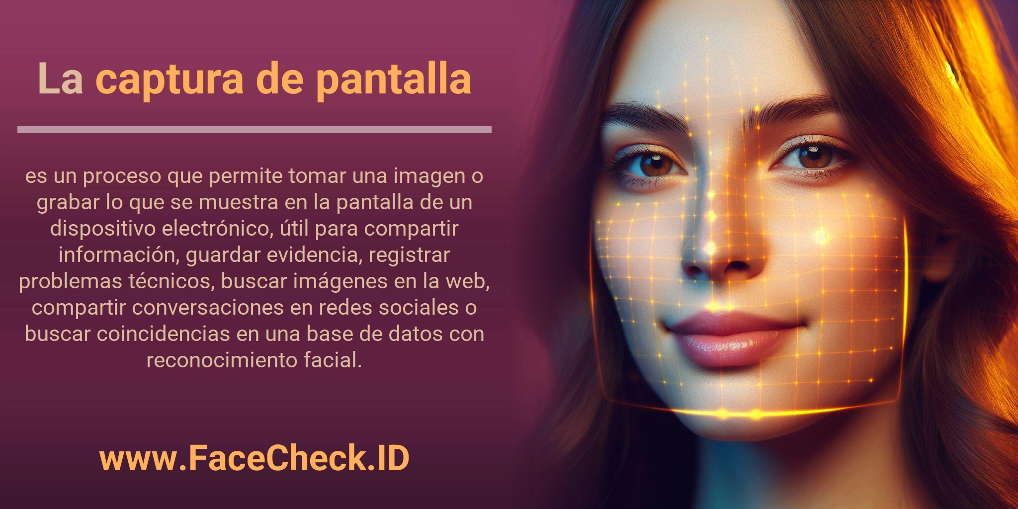 La captura de pantalla es un proceso que permite tomar una imagen o grabar lo que se muestra en la pantalla de un dispositivo electrónico, útil para compartir información, guardar evidencia, registrar problemas técnicos, buscar imágenes en la web, compartir conversaciones en redes sociales o buscar coincidencias en una base de datos con reconocimiento facial.