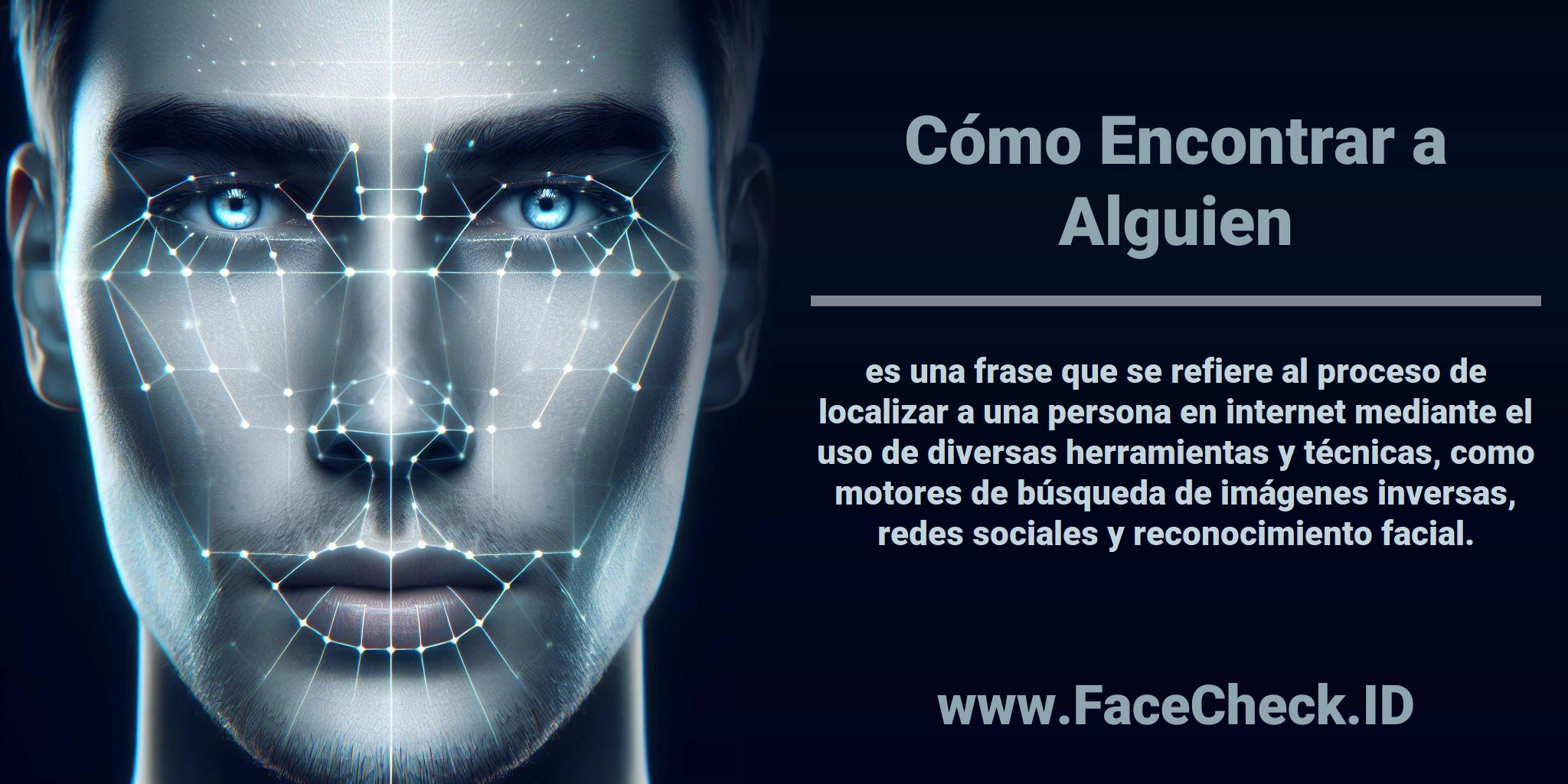 <b>Cómo Encontrar a Alguien</b> es una frase que se refiere al proceso de localizar a una persona en internet mediante el uso de diversas herramientas y técnicas, como motores de búsqueda de imágenes inversas, redes sociales y reconocimiento facial.