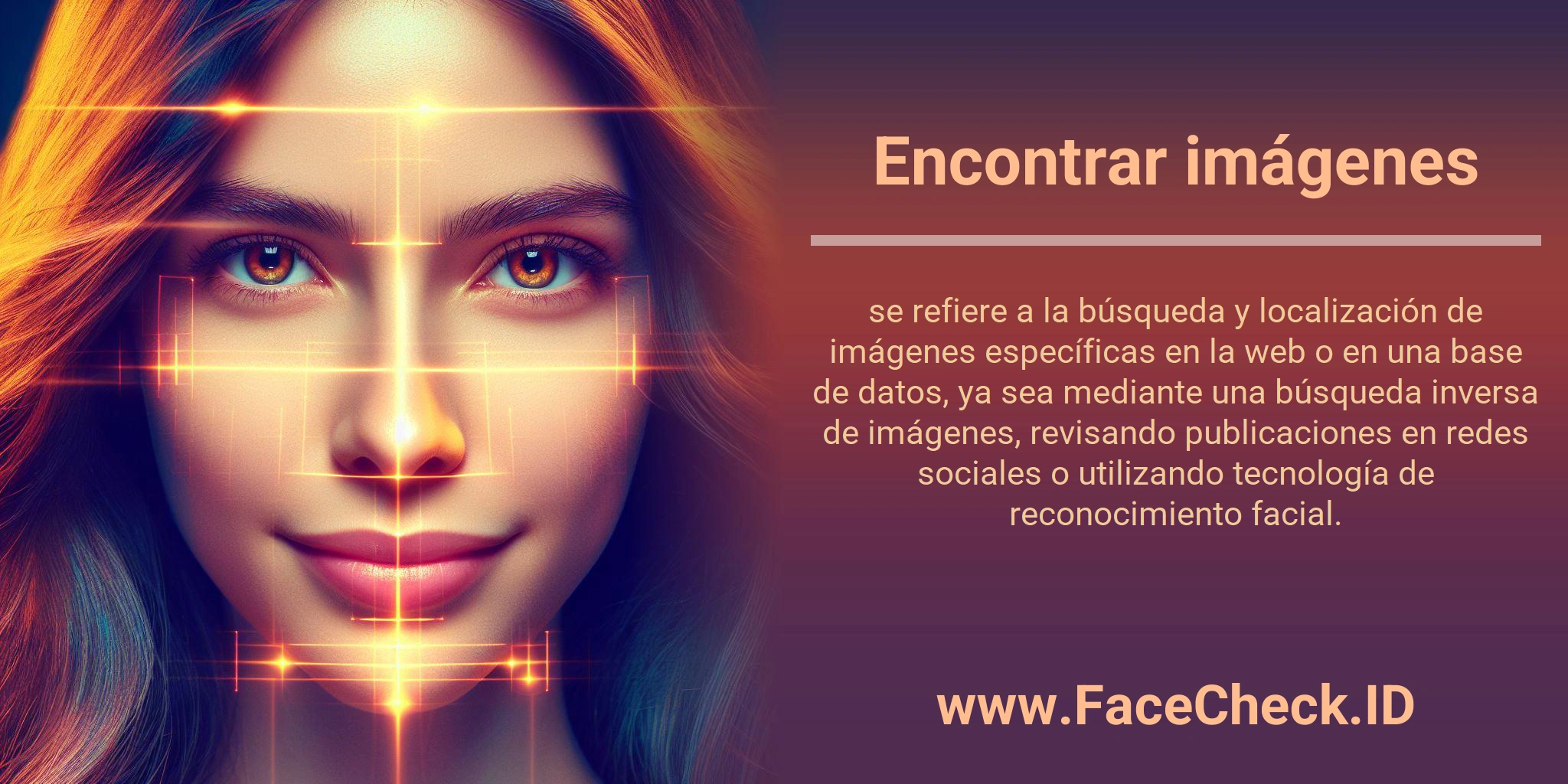 Encontrar imágenes se refiere a la búsqueda y localización de imágenes específicas en la web o en una base de datos, ya sea mediante una búsqueda inversa de imágenes, revisando publicaciones en redes sociales o utilizando tecnología de reconocimiento facial.