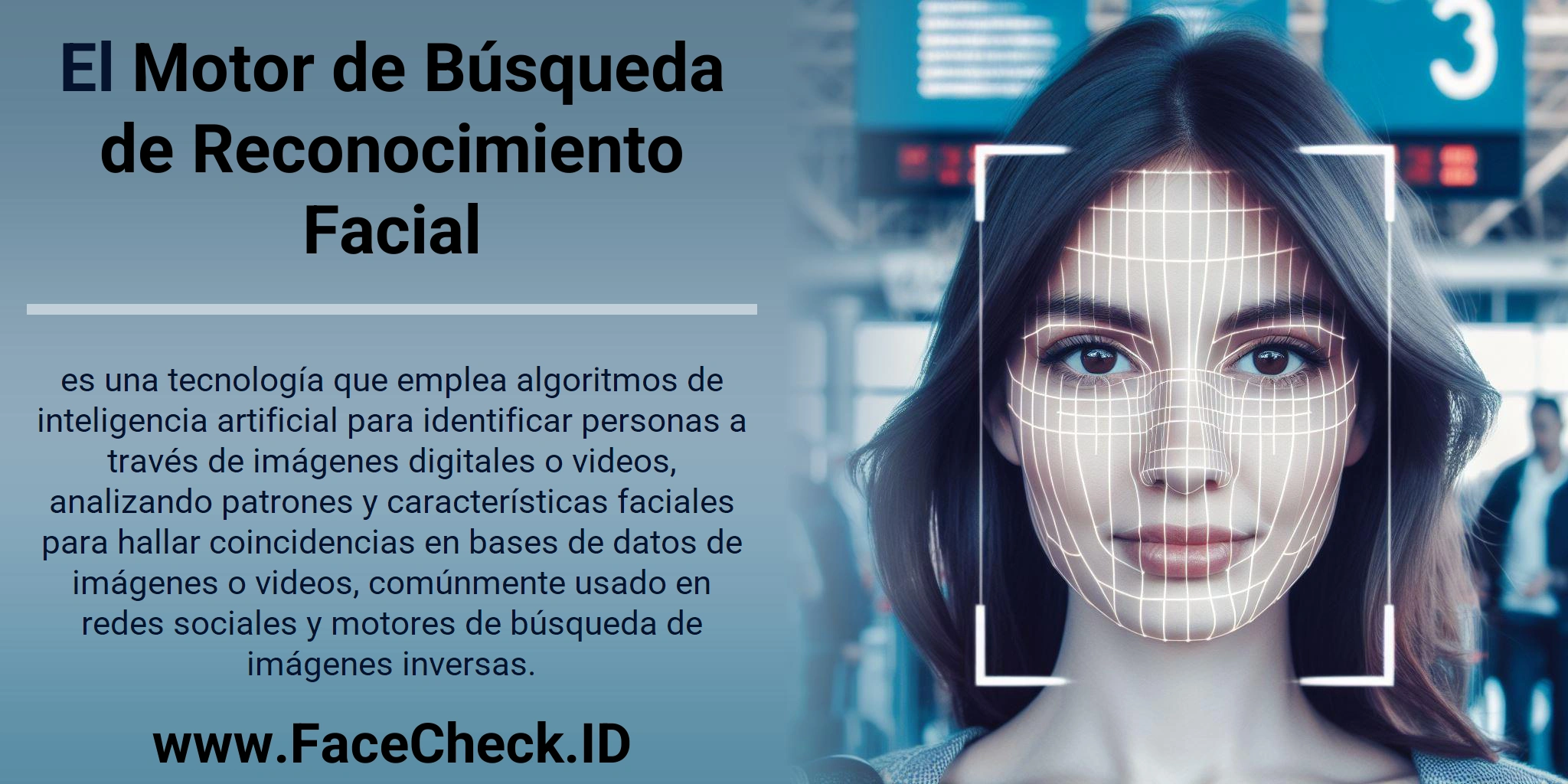 El Motor de Búsqueda de Reconocimiento Facial es una tecnología que emplea algoritmos de inteligencia artificial para identificar personas a través de imágenes digitales o videos, analizando patrones y características faciales para hallar coincidencias en bases de datos de imágenes o videos, comúnmente usado en redes sociales y motores de búsqueda de imágenes inversas.