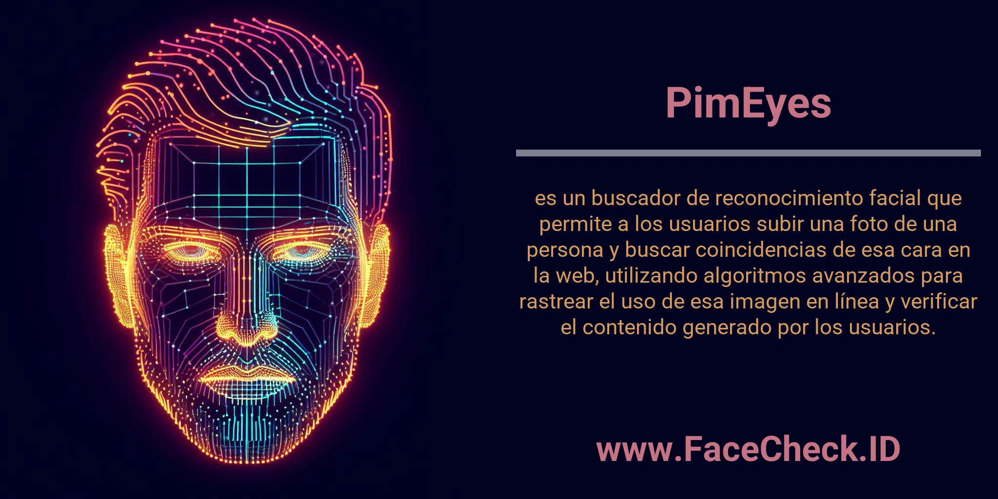 PimEyes es un buscador de reconocimiento facial que permite a los usuarios subir una foto de una persona y buscar coincidencias de esa cara en la web, utilizando algoritmos avanzados para rastrear el uso de esa imagen en línea y verificar el contenido generado por los usuarios.