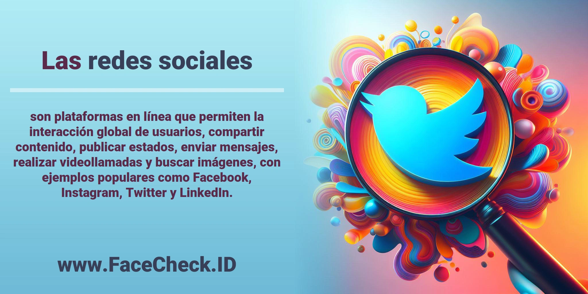 Las <b>redes sociales</b> son plataformas en línea que permiten la interacción global de usuarios, compartir contenido, publicar estados, enviar mensajes, realizar videollamadas y buscar imágenes, con ejemplos populares como Facebook, Instagram, Twitter y LinkedIn.