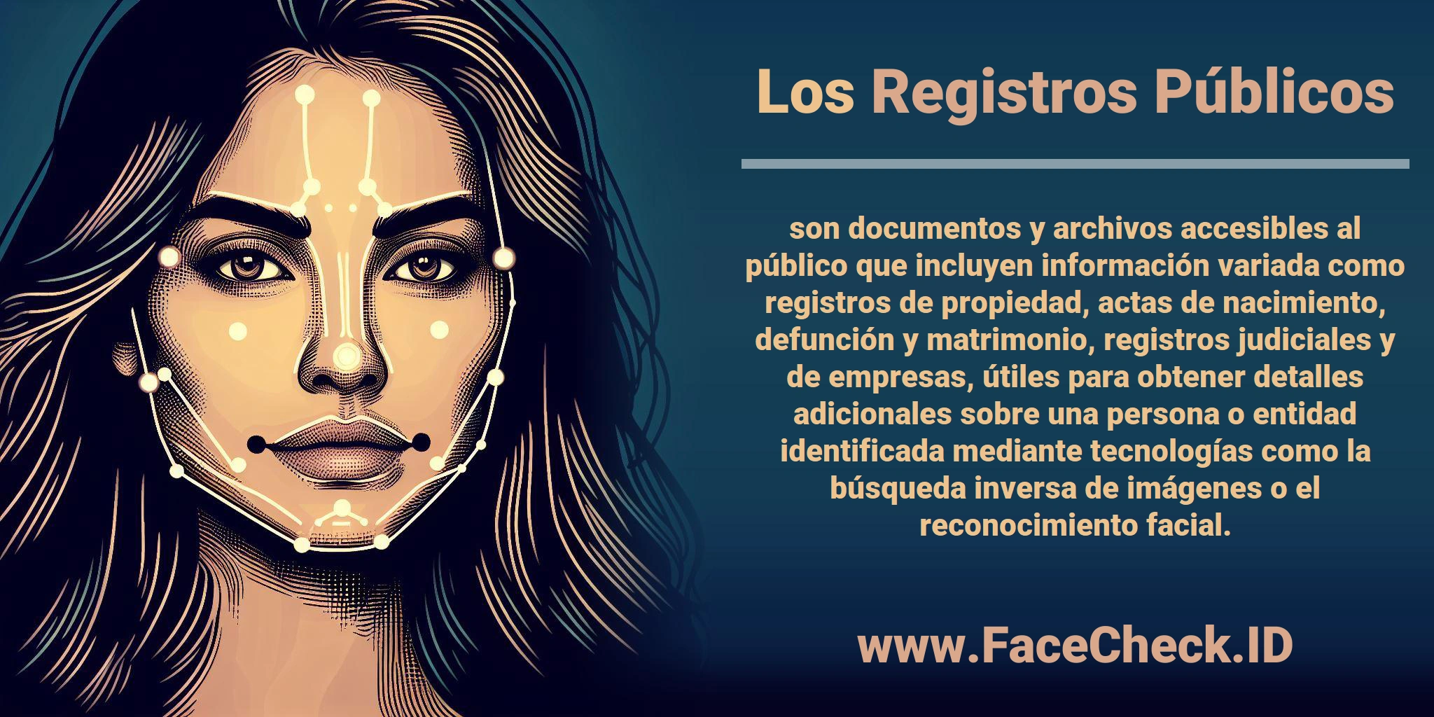 Los <b>Registros Públicos</b> son documentos y archivos accesibles al público que incluyen información variada como registros de propiedad, actas de nacimiento, defunción y matrimonio, registros judiciales y de empresas, útiles para obtener detalles adicionales sobre una persona o entidad identificada mediante tecnologías como la búsqueda inversa de imágenes o el reconocimiento facial.