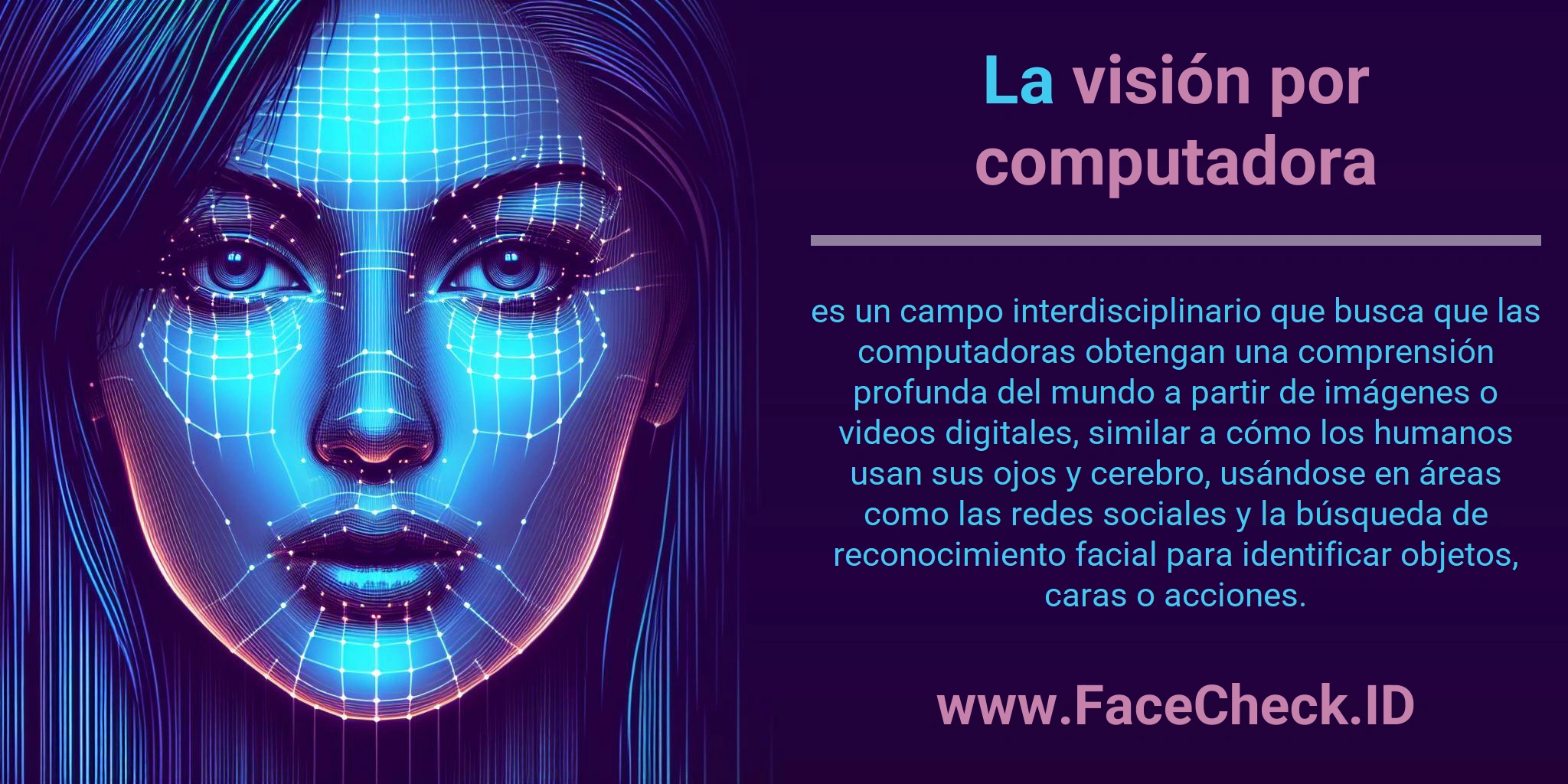 La visión por computadora es un campo interdisciplinario que busca que las computadoras obtengan una comprensión profunda del mundo a partir de imágenes o videos digitales, similar a cómo los humanos usan sus ojos y cerebro, usándose en áreas como las redes sociales y la búsqueda de reconocimiento facial para identificar objetos, caras o acciones.