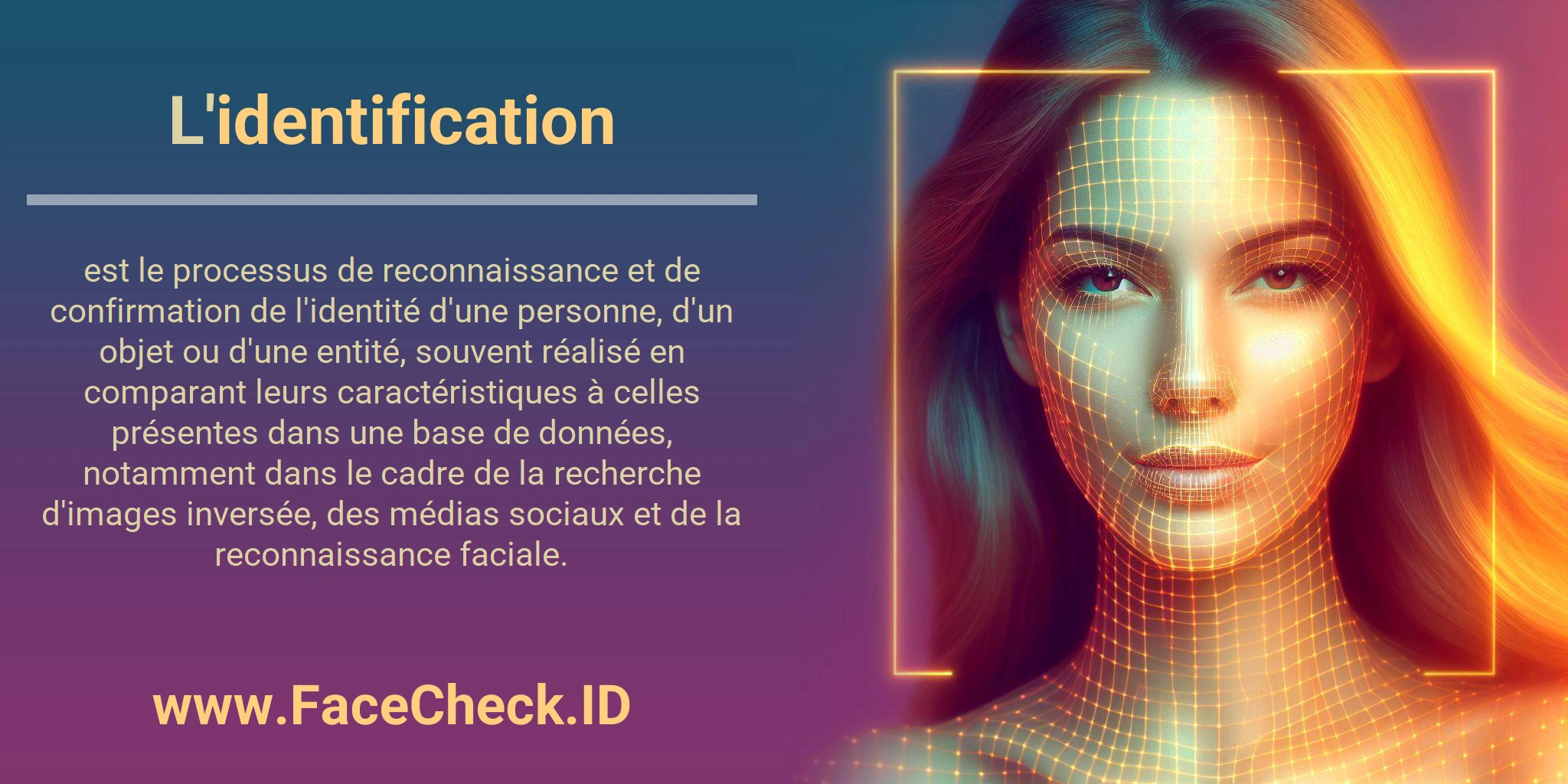 L'identification est le processus de reconnaissance et de confirmation de l'identité d'une personne, d'un objet ou d'une entité, souvent réalisé en comparant leurs caractéristiques à celles présentes dans une base de données, notamment dans le cadre de la recherche d'images inversée, des médias sociaux et de la reconnaissance faciale.
