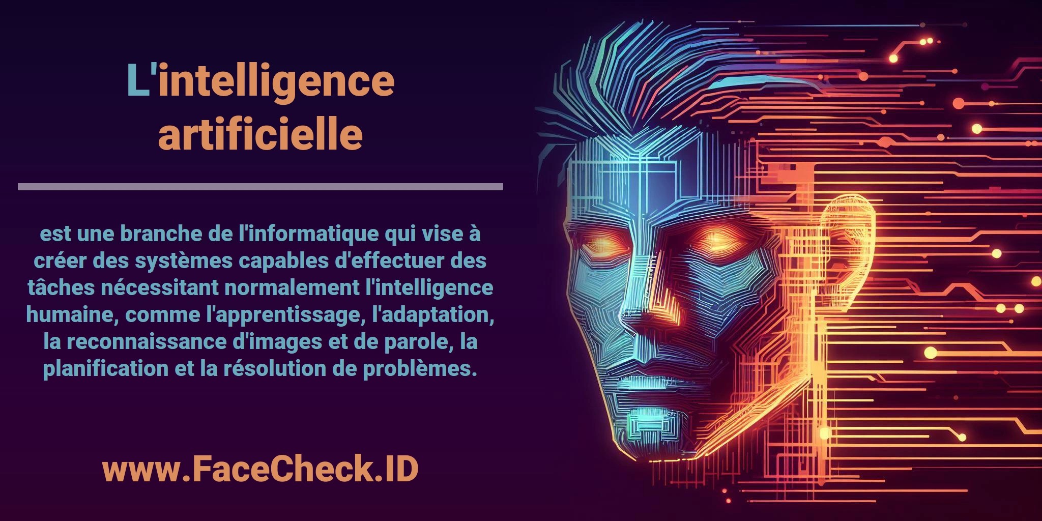 L'<b>intelligence artificielle</b> est une branche de l'informatique qui vise à créer des systèmes capables d'effectuer des tâches nécessitant normalement l'intelligence humaine, comme l'apprentissage, l'adaptation, la reconnaissance d'images et de parole, la planification et la résolution de problèmes.