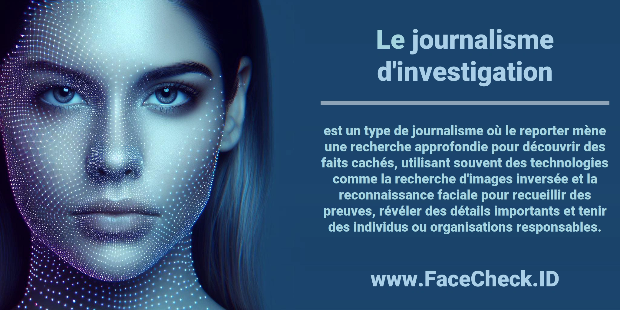 Le <b>journalisme d'investigation</b> est un type de journalisme où le reporter mène une recherche approfondie pour découvrir des faits cachés, utilisant souvent des technologies comme la recherche d'images inversée et la reconnaissance faciale pour recueillir des preuves, révéler des détails importants et tenir des individus ou organisations responsables.