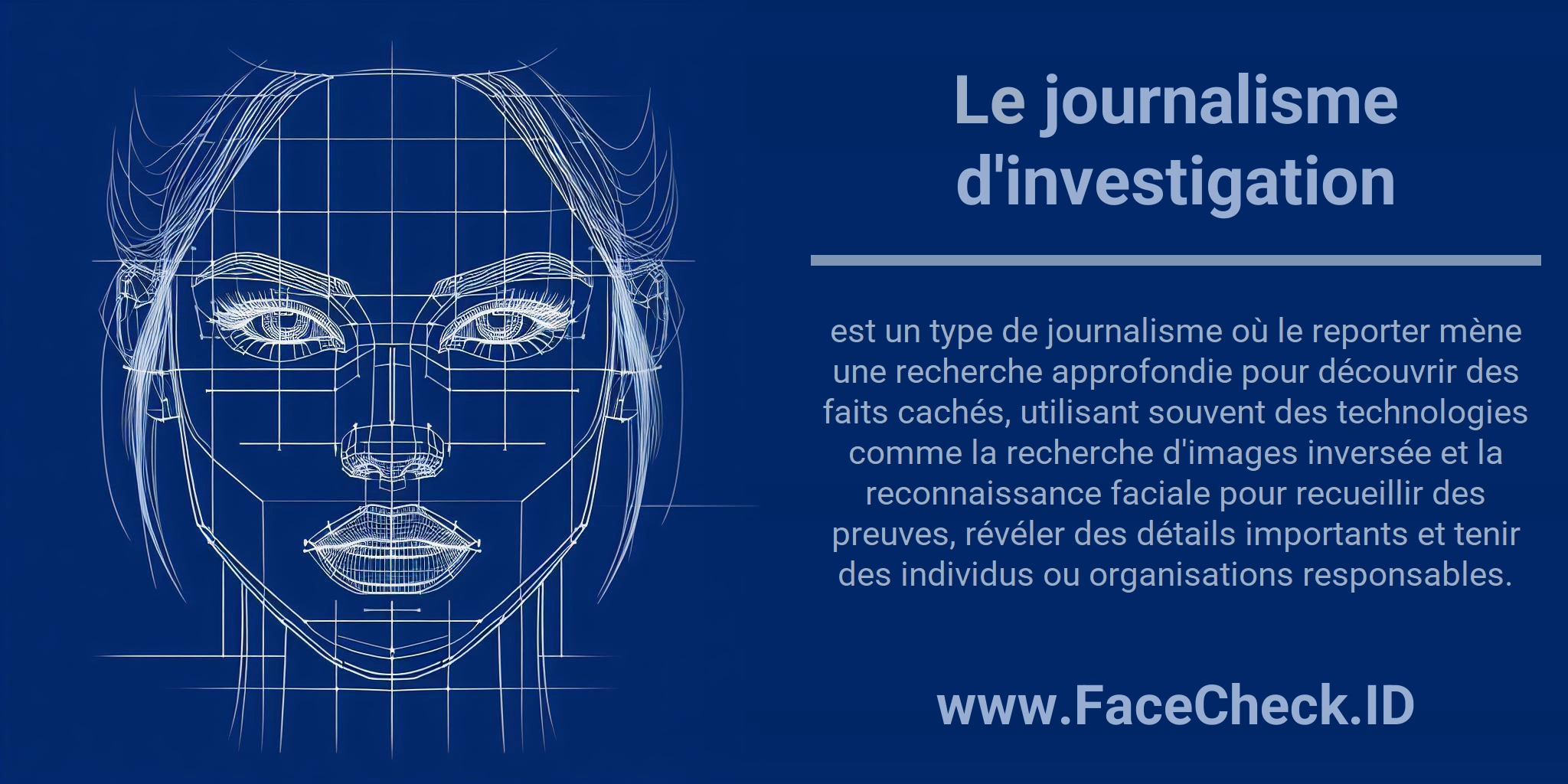 Le journalisme d'investigation est un type de journalisme où le reporter mène une recherche approfondie pour découvrir des faits cachés, utilisant souvent des technologies comme la recherche d'images inversée et la reconnaissance faciale pour recueillir des preuves, révéler des détails importants et tenir des individus ou organisations responsables.