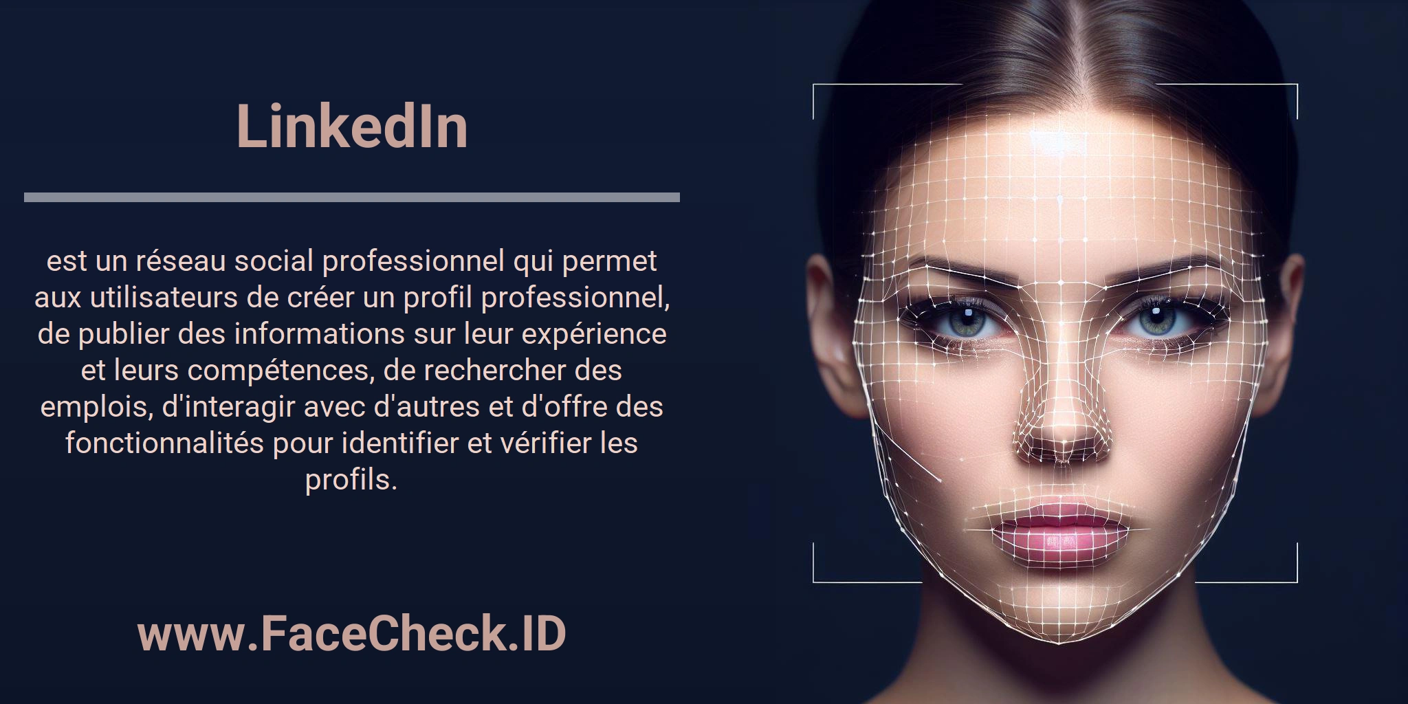 LinkedIn est un réseau social professionnel qui permet aux utilisateurs de créer un profil professionnel, de publier des informations sur leur expérience et leurs compétences, de rechercher des emplois, d'interagir avec d'autres et d'offre des fonctionnalités pour identifier et vérifier les profils.