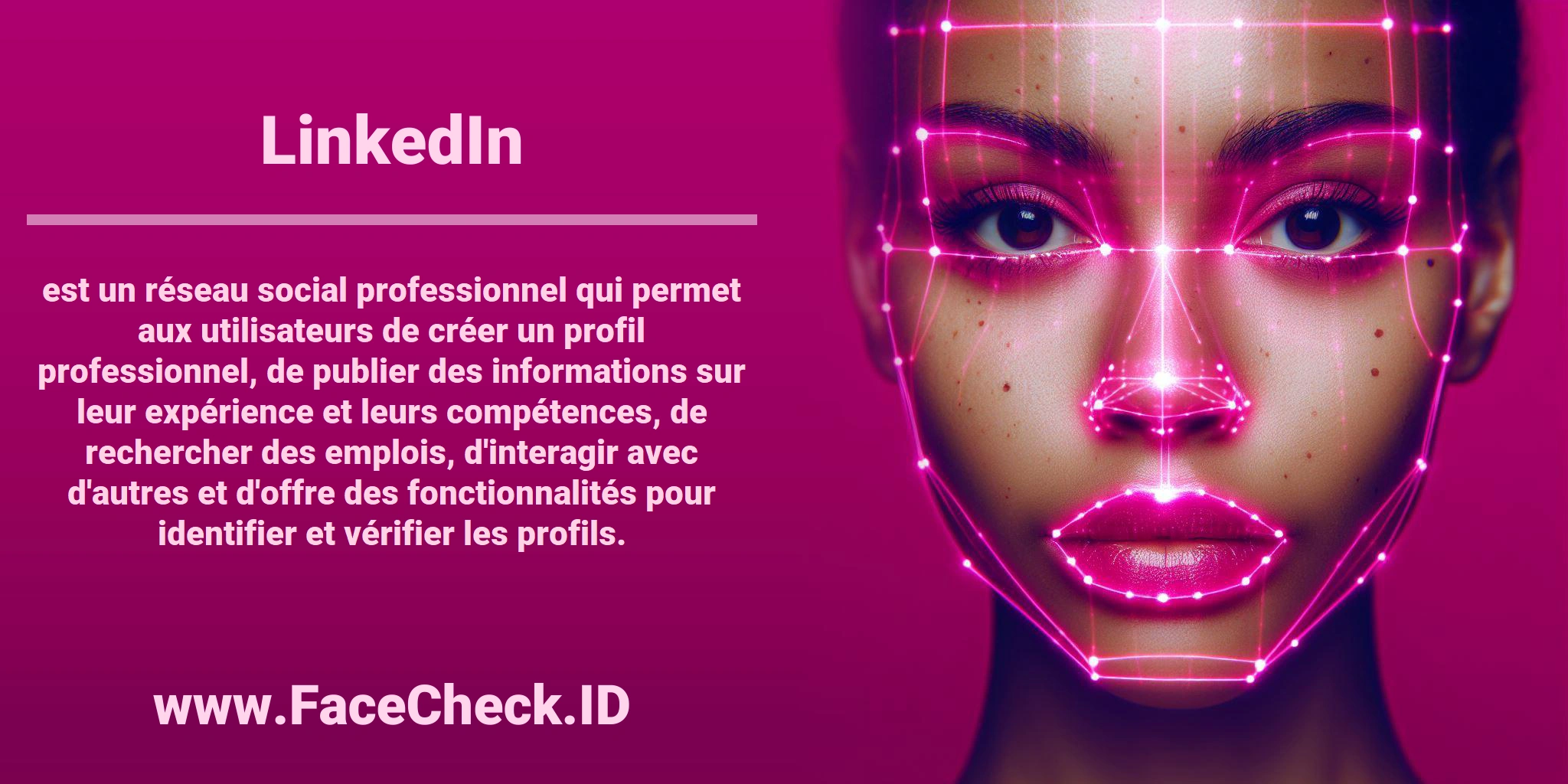 <b>LinkedIn</b> est un réseau social professionnel qui permet aux utilisateurs de créer un profil professionnel, de publier des informations sur leur expérience et leurs compétences, de rechercher des emplois, d'interagir avec d'autres et d'offre des fonctionnalités pour identifier et vérifier les profils.