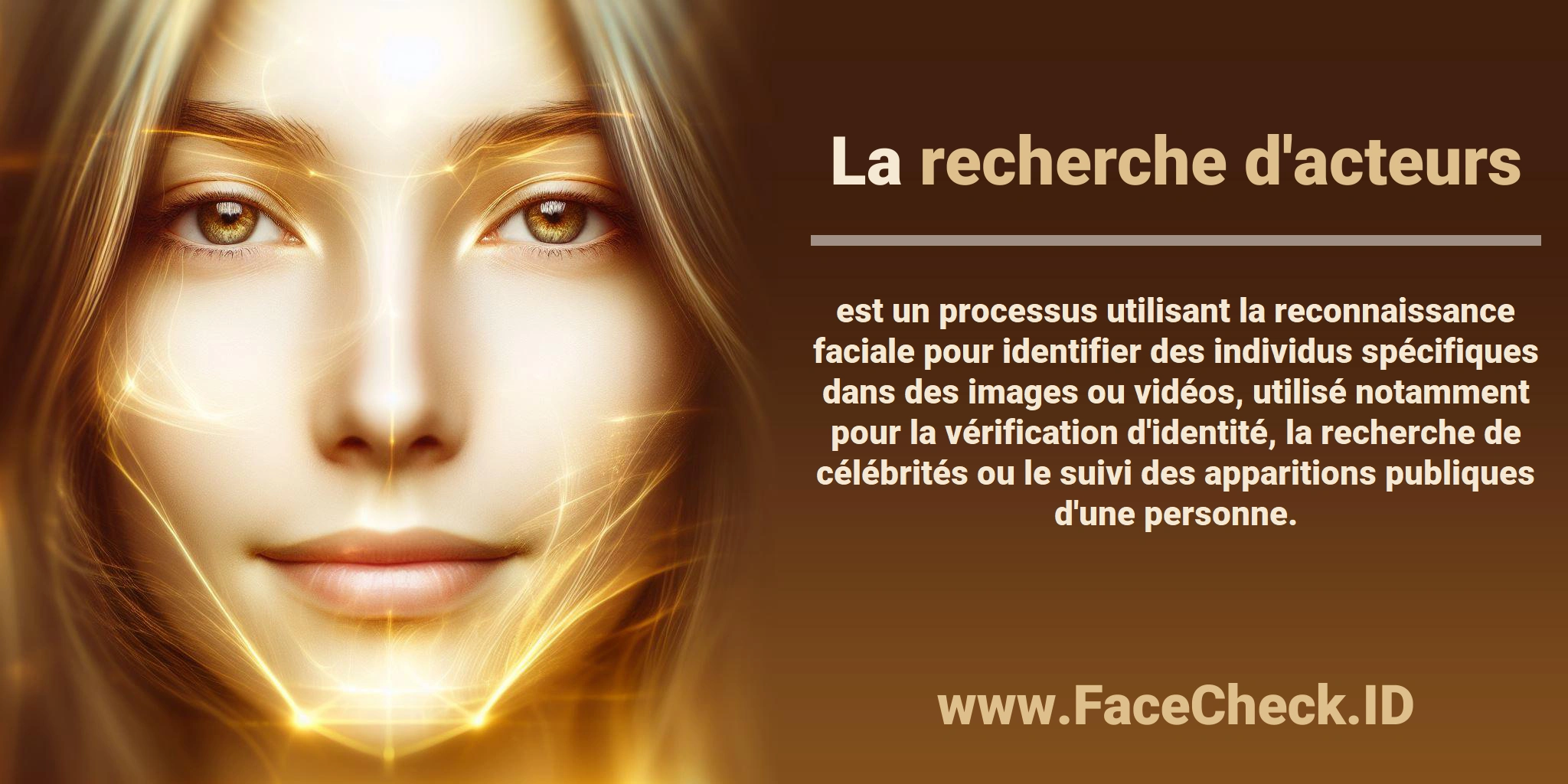La <b>recherche d'acteurs</b> est un processus utilisant la reconnaissance faciale pour identifier des individus spécifiques dans des images ou vidéos, utilisé notamment pour la vérification d'identité, la recherche de célébrités ou le suivi des apparitions publiques d'une personne.