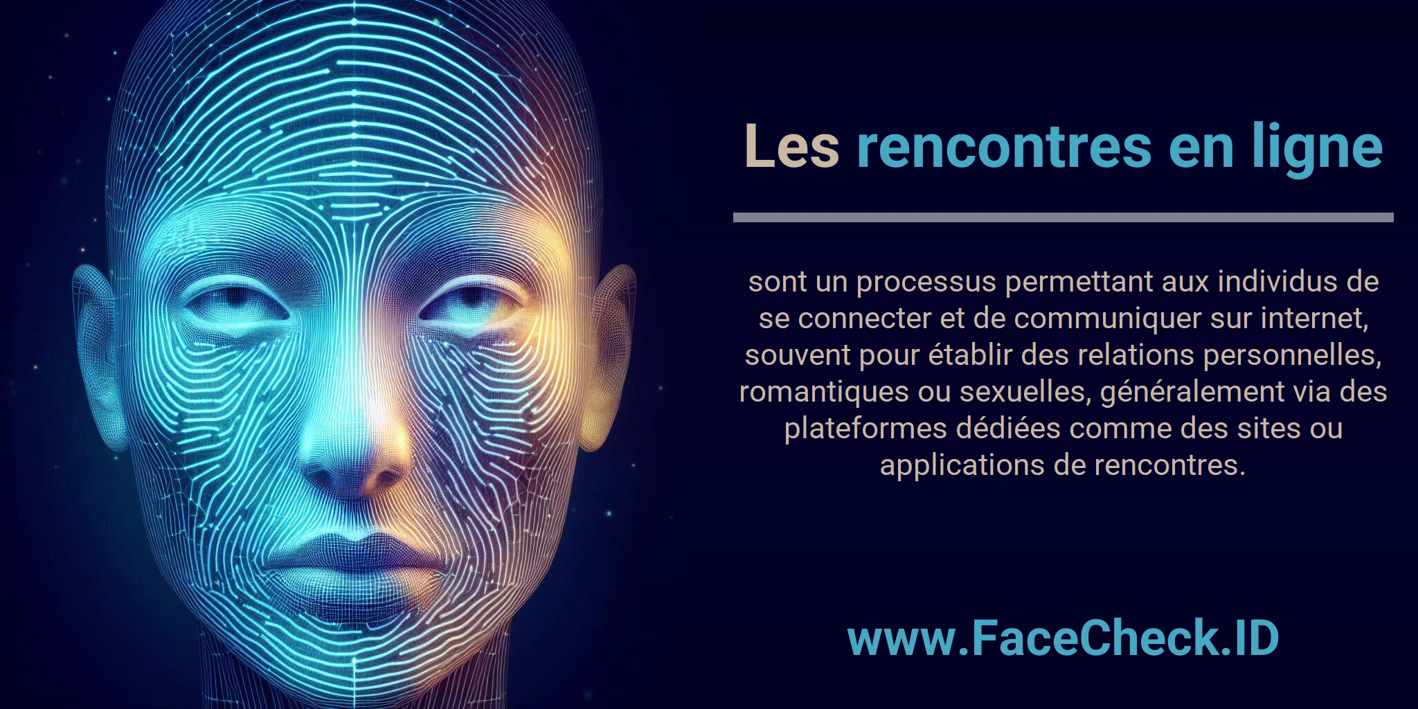 Les rencontres en ligne sont un processus permettant aux individus de se connecter et de communiquer sur internet, souvent pour établir des relations personnelles, romantiques ou sexuelles, généralement via des plateformes dédiées comme des sites ou applications de rencontres.