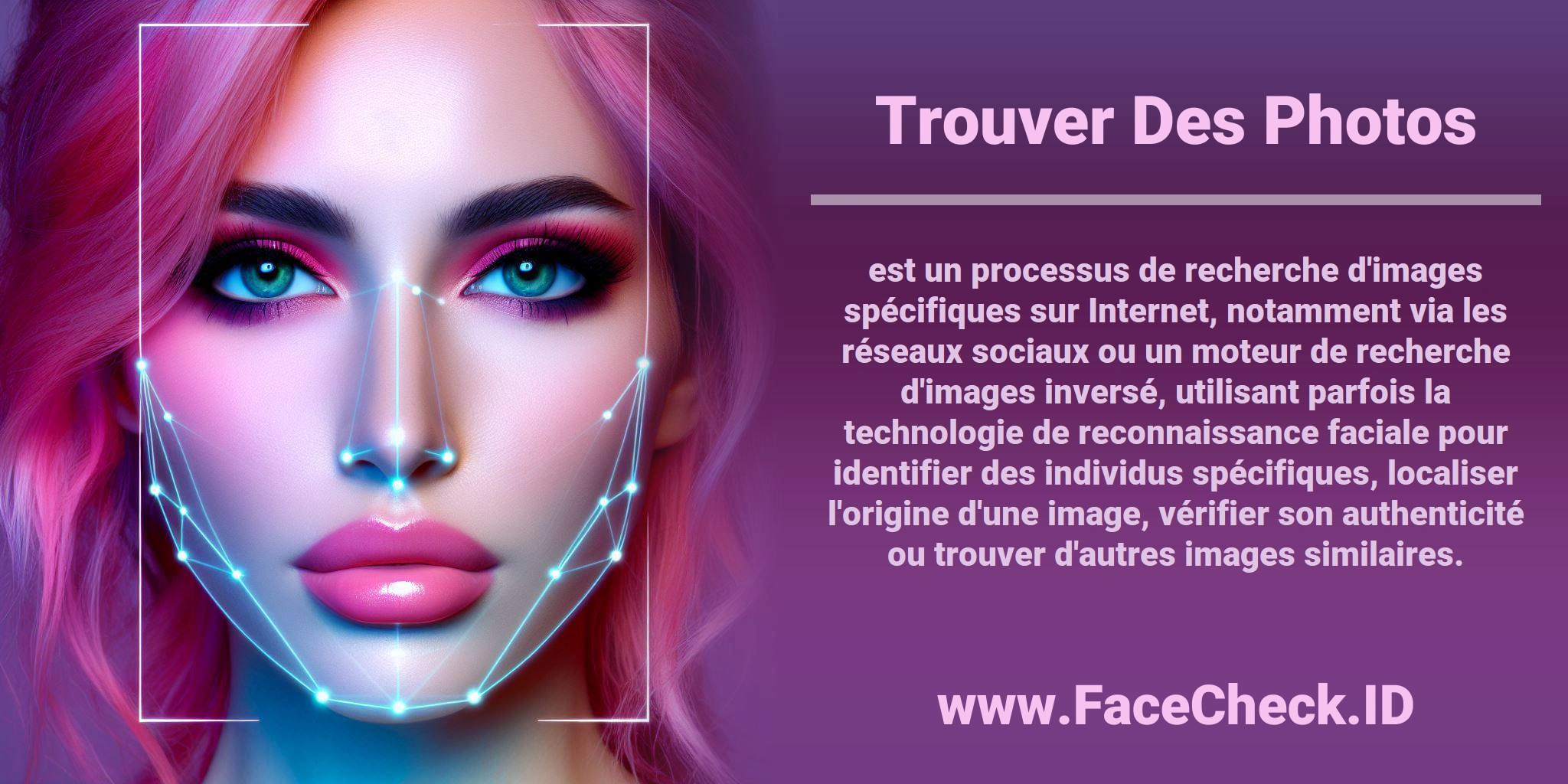 <b>Trouver Des Photos</b> est un processus de recherche d'images spécifiques sur Internet, notamment via les réseaux sociaux ou un moteur de recherche d'images inversé, utilisant parfois la technologie de reconnaissance faciale pour identifier des individus spécifiques, localiser l'origine d'une image, vérifier son authenticité ou trouver d'autres images similaires.