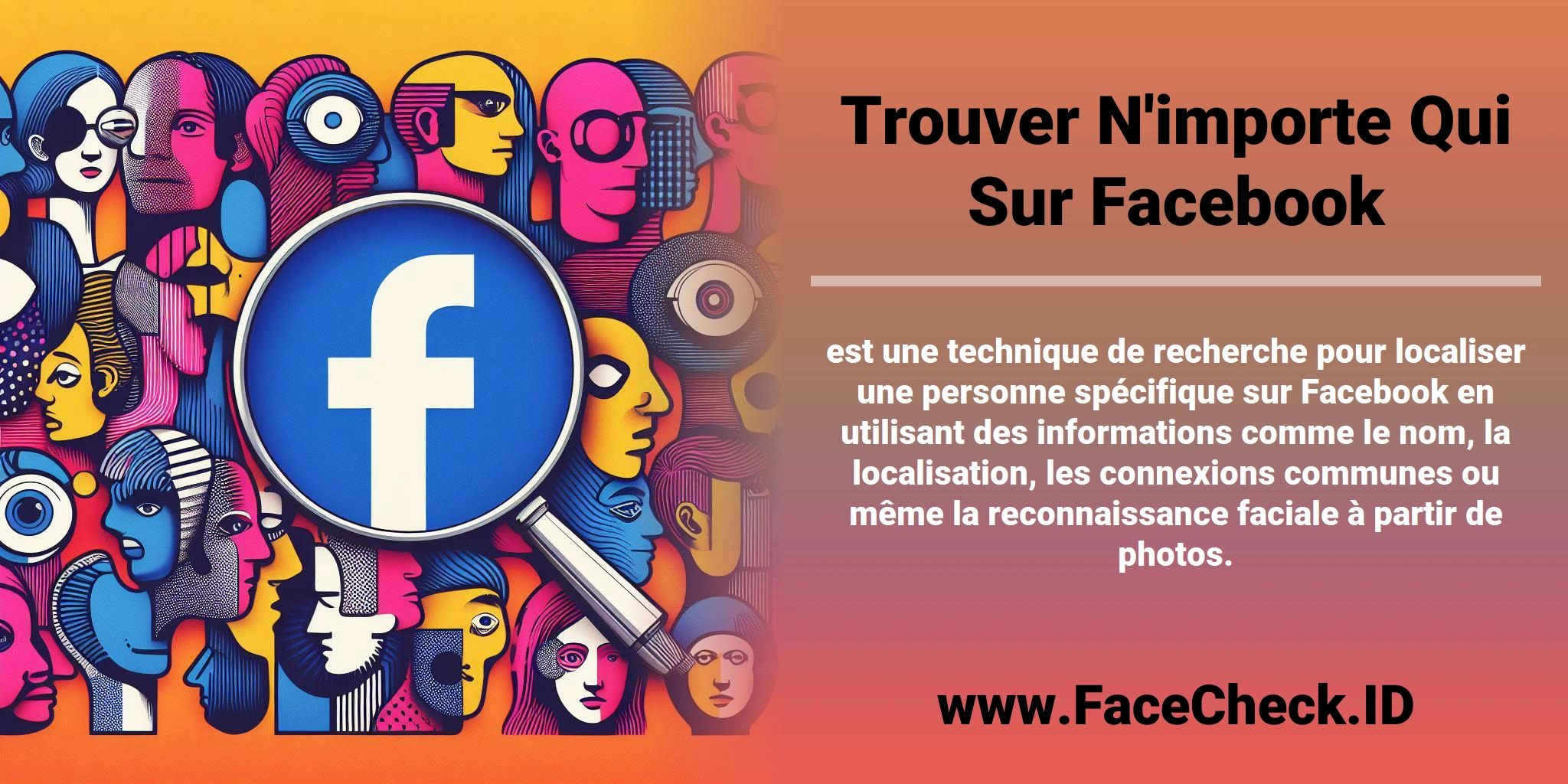 <b>Trouver N'importe Qui Sur Facebook</b> est une technique de recherche pour localiser une personne spécifique sur Facebook en utilisant des informations comme le nom, la localisation, les connexions communes ou même la reconnaissance faciale à partir de photos.