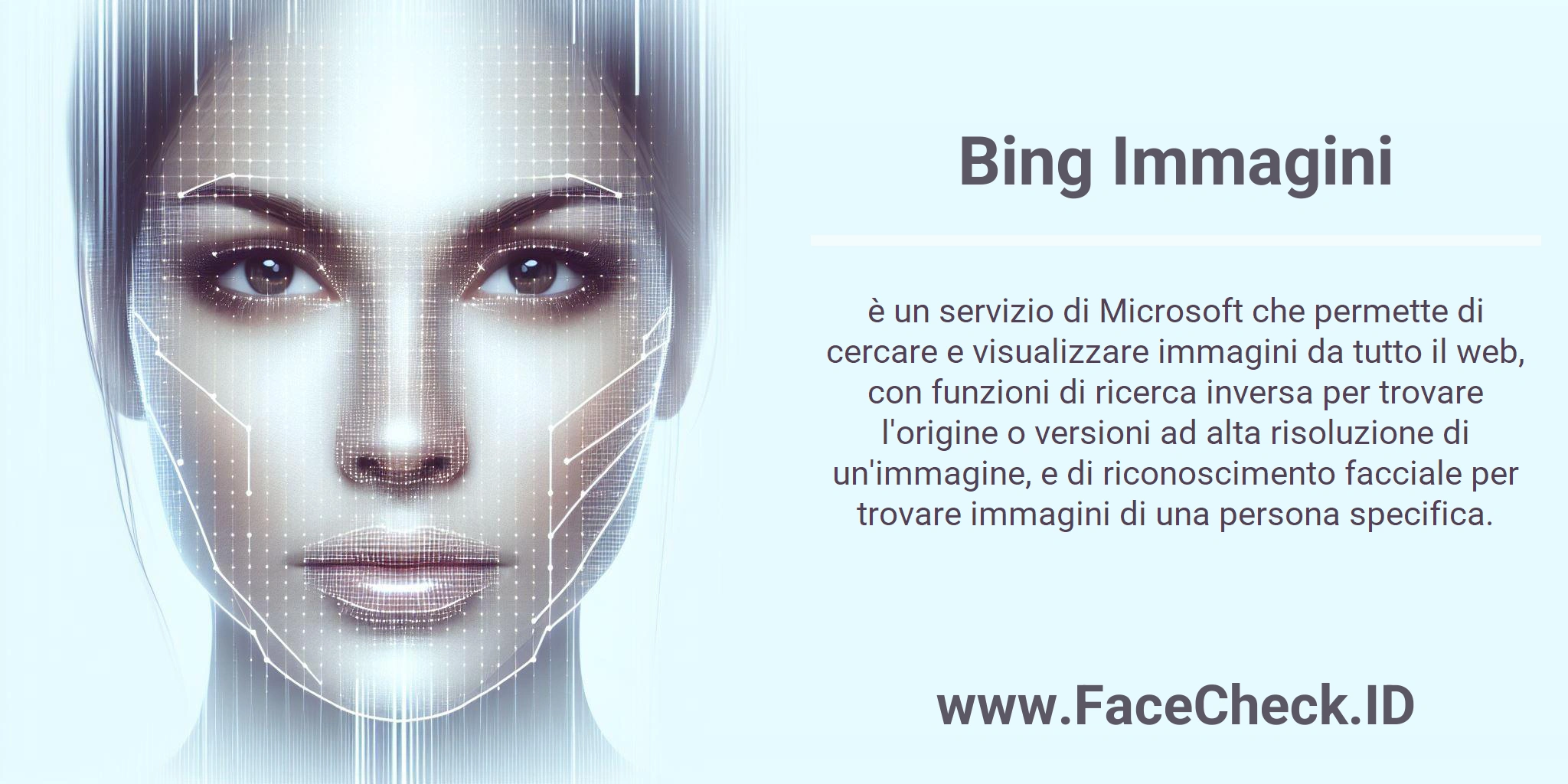 Bing Immagini è un servizio di Microsoft che permette di cercare e visualizzare immagini da tutto il web, con funzioni di ricerca inversa per trovare l'origine o versioni ad alta risoluzione di un'immagine, e di riconoscimento facciale per trovare immagini di una persona specifica.