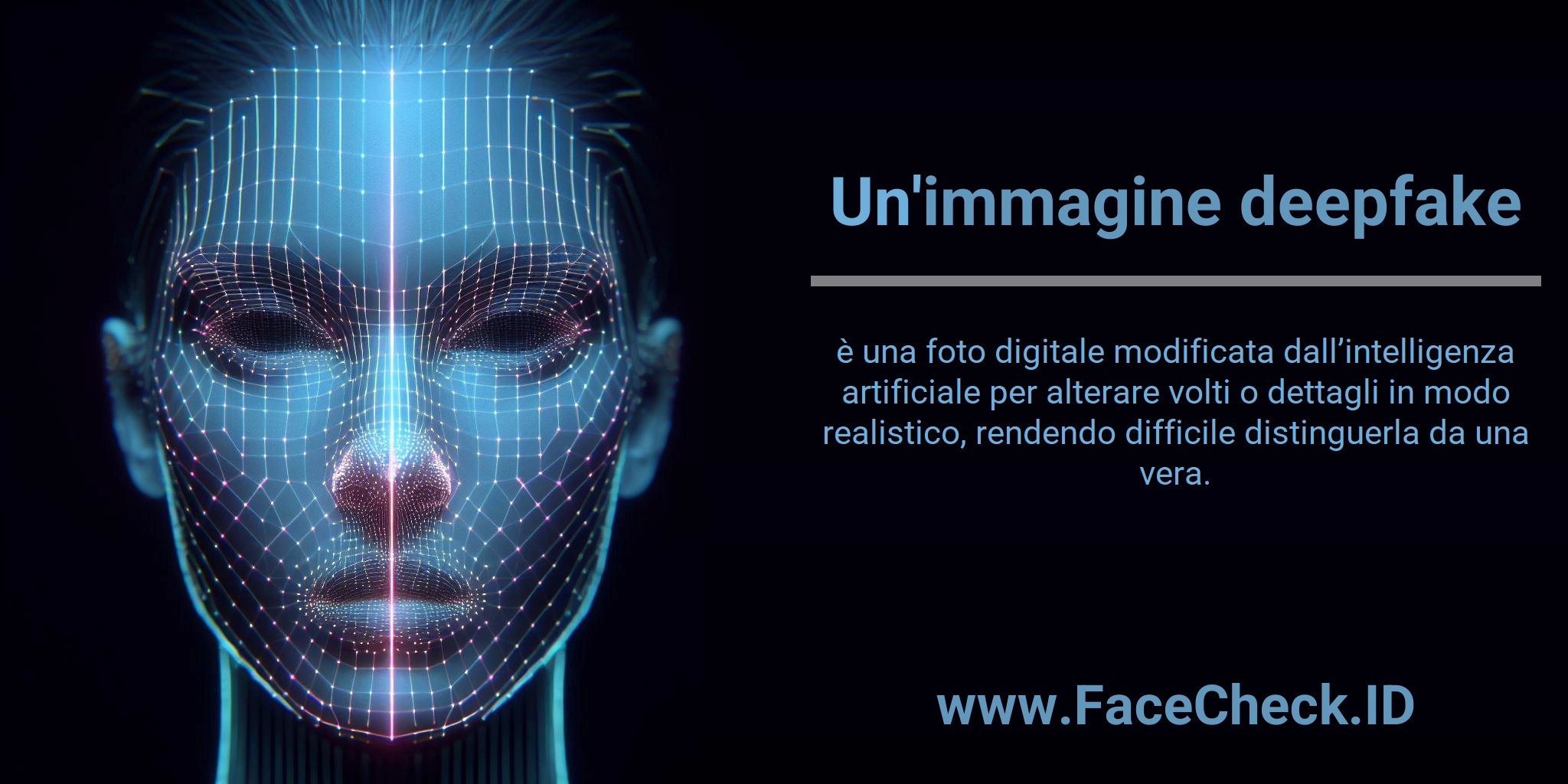 Un'<b>immagine deepfake</b> è una foto digitale modificata dall’intelligenza artificiale per alterare volti o dettagli in modo realistico, rendendo difficile distinguerla da una vera.
