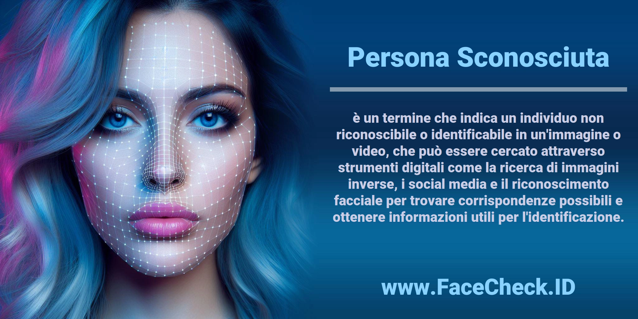 <b>Persona Sconosciuta</b> è un termine che indica un individuo non riconoscibile o identificabile in un'immagine o video, che può essere cercato attraverso strumenti digitali come la ricerca di immagini inverse, i social media e il riconoscimento facciale per trovare corrispondenze possibili e ottenere informazioni utili per l'identificazione.