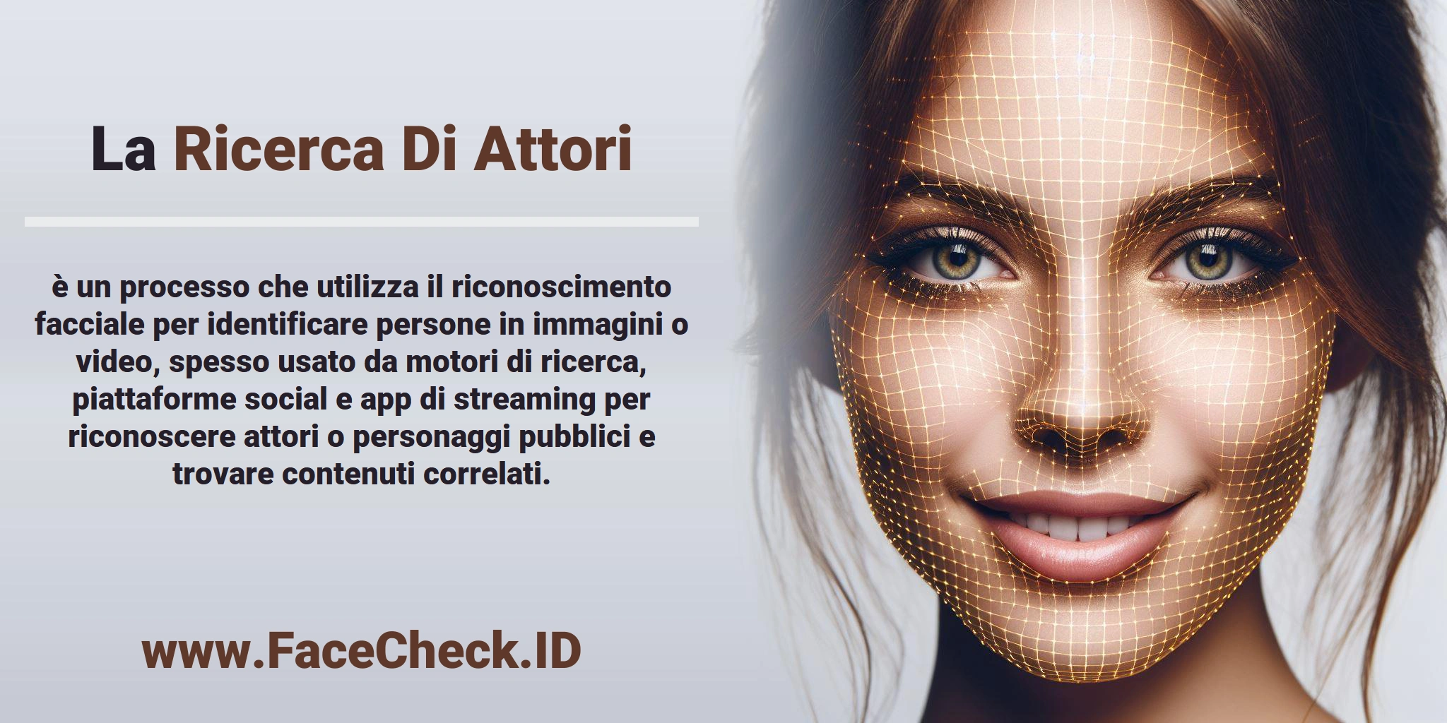 La <b>Ricerca Di Attori</b> è un processo che utilizza il riconoscimento facciale per identificare persone in immagini o video, spesso usato da motori di ricerca, piattaforme social e app di streaming per riconoscere attori o personaggi pubblici e trovare contenuti correlati.