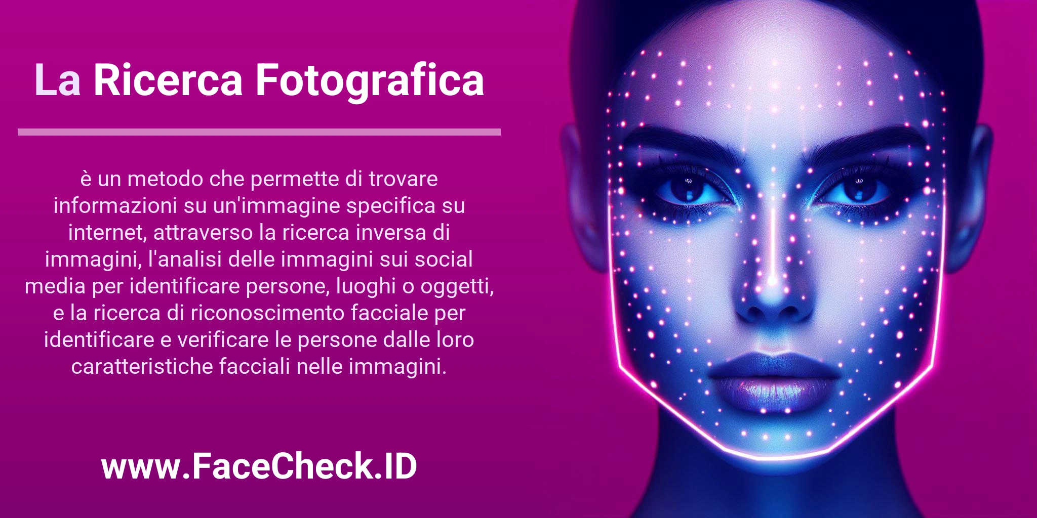 La Ricerca Fotografica è un metodo che permette di trovare informazioni su un'immagine specifica su internet, attraverso la ricerca inversa di immagini, l'analisi delle immagini sui social media per identificare persone, luoghi o oggetti, e la ricerca di riconoscimento facciale per identificare e verificare le persone dalle loro caratteristiche facciali nelle immagini.