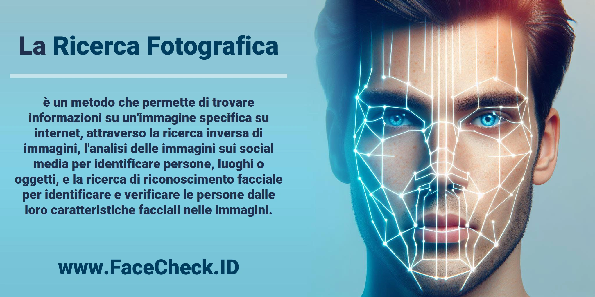 La <b>Ricerca Fotografica</b> è un metodo che permette di trovare informazioni su un'immagine specifica su internet, attraverso la ricerca inversa di immagini, l'analisi delle immagini sui social media per identificare persone, luoghi o oggetti, e la ricerca di riconoscimento facciale per identificare e verificare le persone dalle loro caratteristiche facciali nelle immagini.