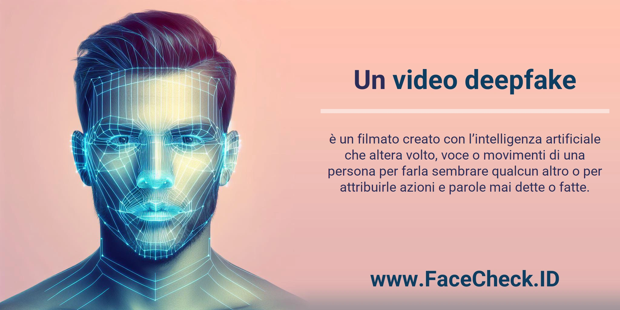 Un <b>video deepfake</b> è un filmato creato con l’intelligenza artificiale che altera volto, voce o movimenti di una persona per farla sembrare qualcun altro o per attribuirle azioni e parole mai dette o fatte.