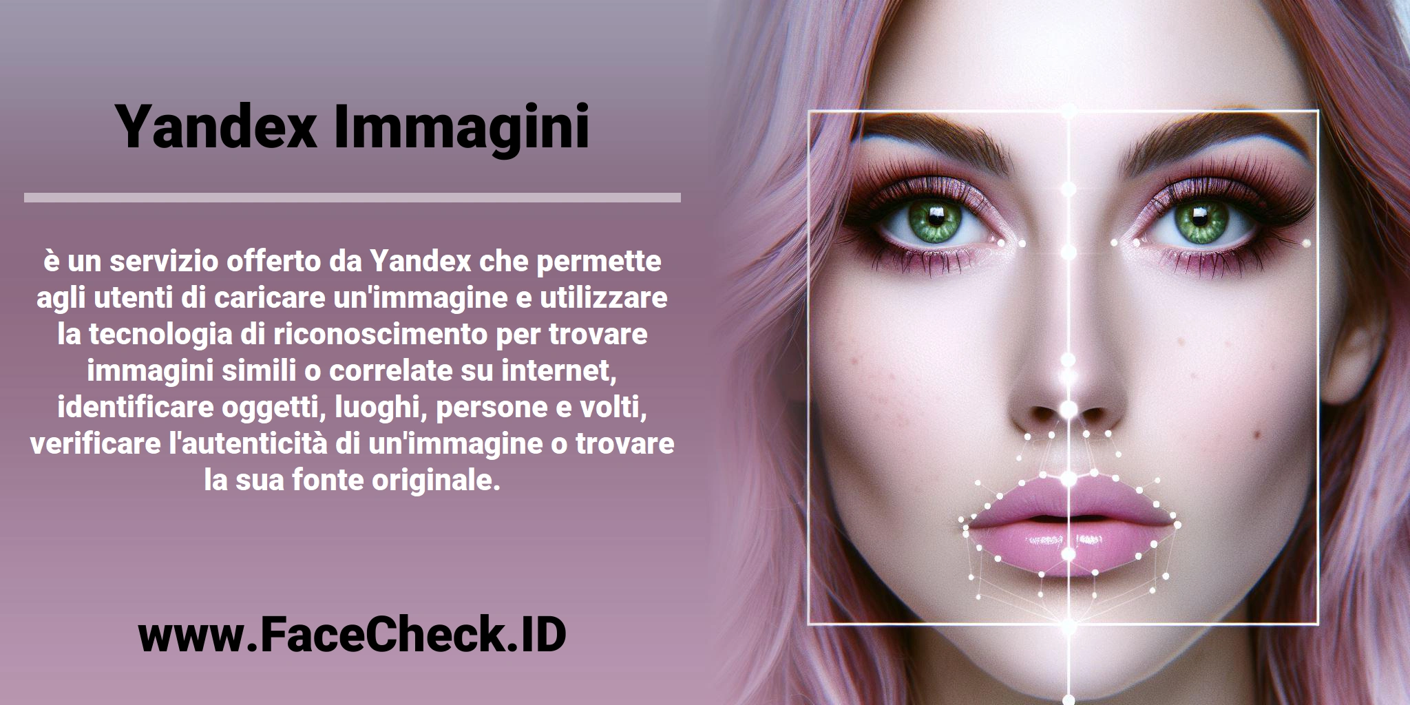 <b>Yandex Immagini</b> è un servizio offerto da Yandex che permette agli utenti di caricare un'immagine e utilizzare la tecnologia di riconoscimento per trovare immagini simili o correlate su internet, identificare oggetti, luoghi, persone e volti, verificare l'autenticità di un'immagine o trovare la sua fonte originale.