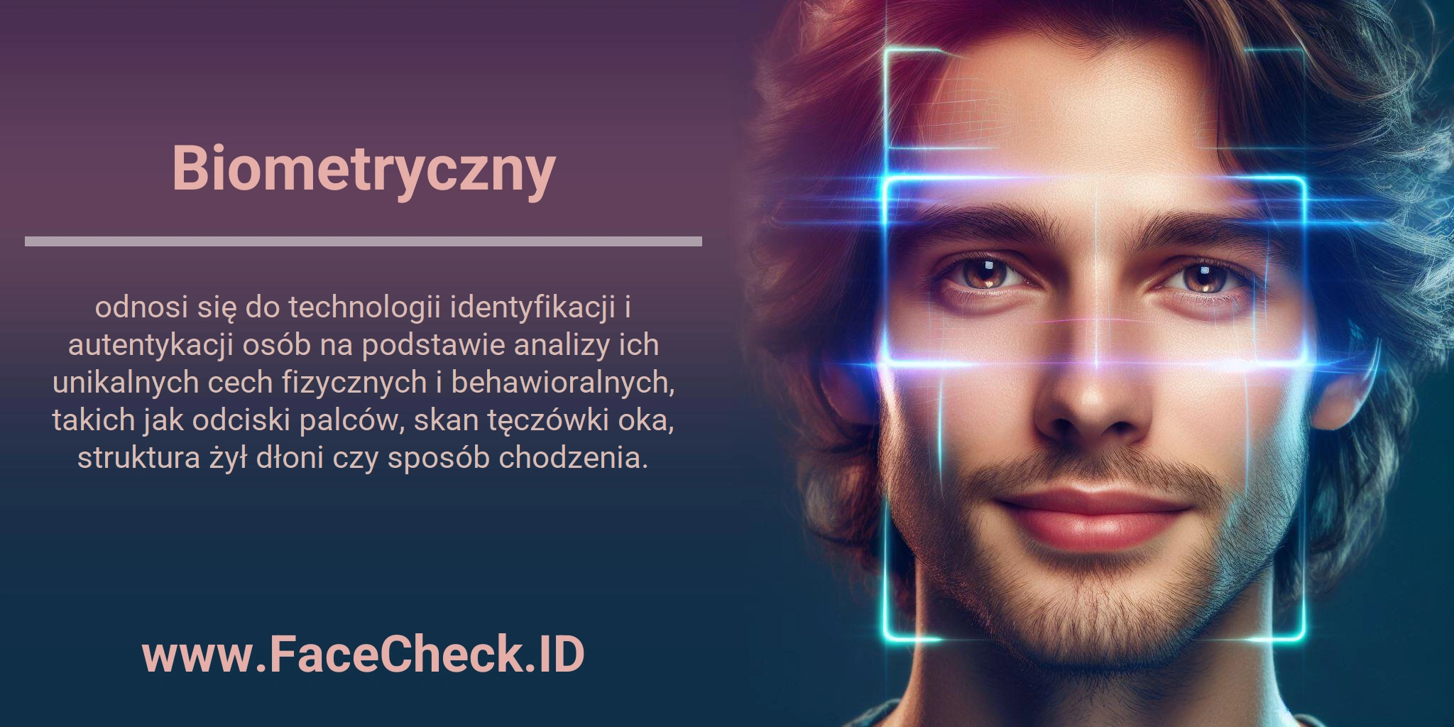 Biometryczny odnosi się do technologii identyfikacji i autentykacji osób na podstawie analizy ich unikalnych cech fizycznych i behawioralnych, takich jak odciski palców, skan tęczówki oka, struktura żył dłoni czy sposób chodzenia.