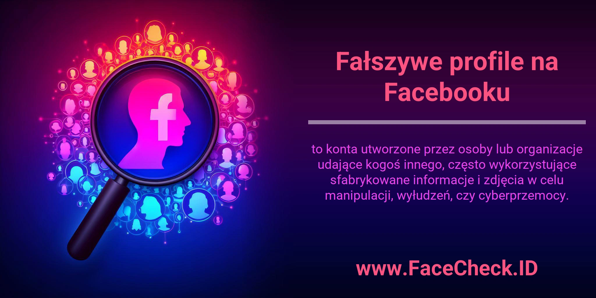 Fałszywe profile na Facebooku to konta utworzone przez osoby lub organizacje udające kogoś innego, często wykorzystujące sfabrykowane informacje i zdjęcia w celu manipulacji, wyłudzeń, czy cyberprzemocy.