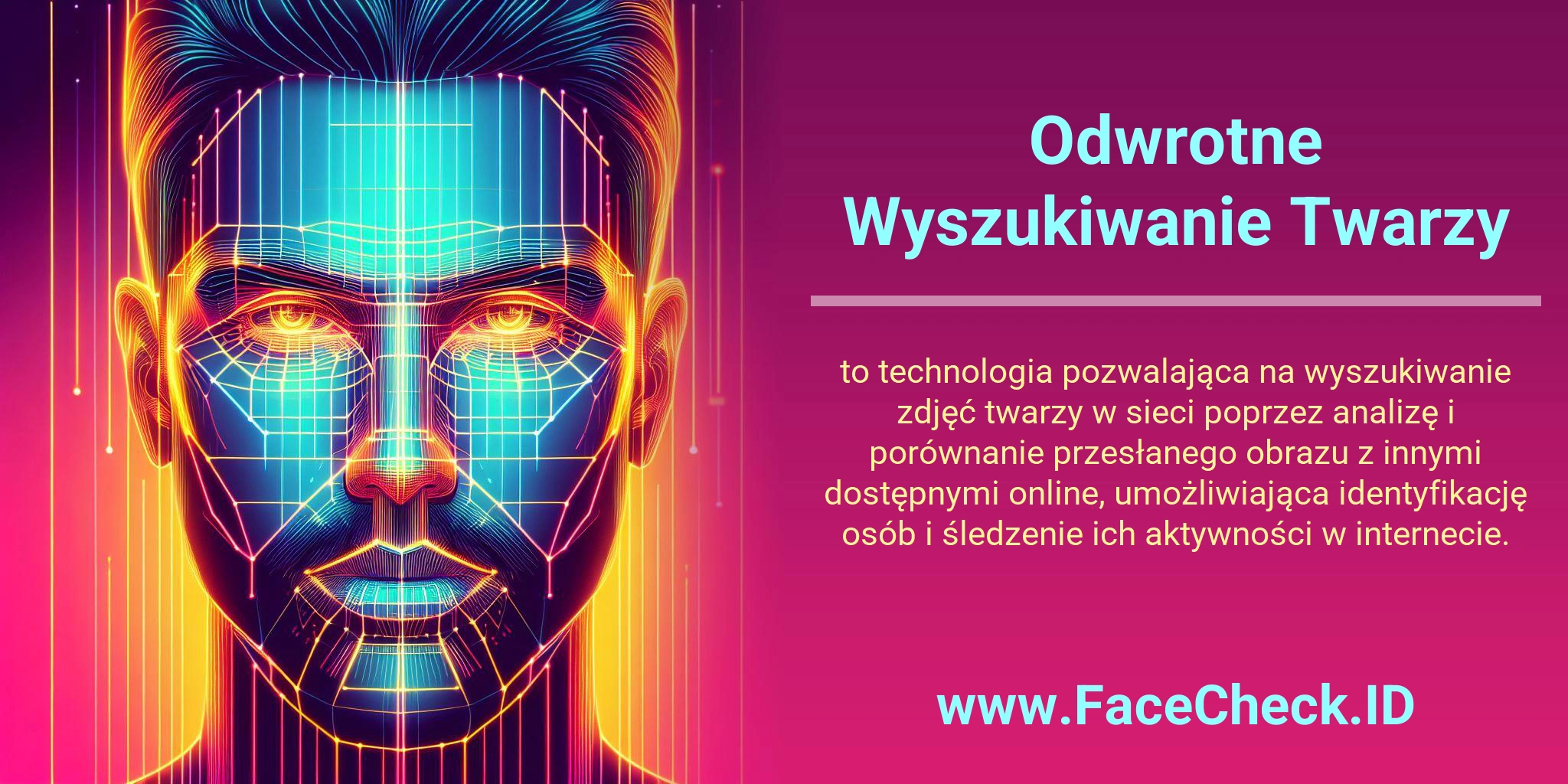 Odwrotne Wyszukiwanie Twarzy to technologia pozwalająca na wyszukiwanie zdjęć twarzy w sieci poprzez analizę i porównanie przesłanego obrazu z innymi dostępnymi online, umożliwiająca identyfikację osób i śledzenie ich aktywności w internecie.
