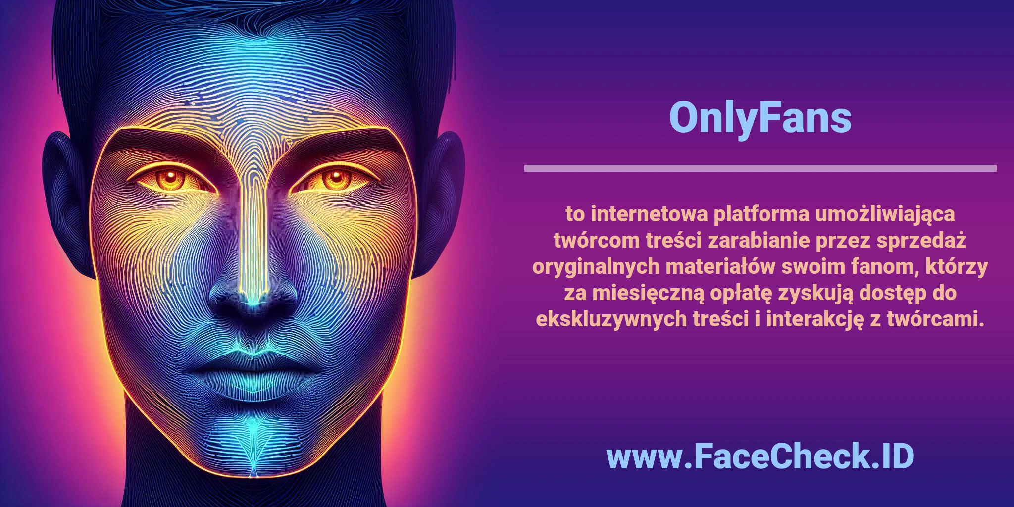 <b>OnlyFans</b> to internetowa platforma umożliwiająca twórcom treści zarabianie przez sprzedaż oryginalnych materiałów swoim fanom, którzy za miesięczną opłatę zyskują dostęp do ekskluzywnych treści i interakcję z twórcami.