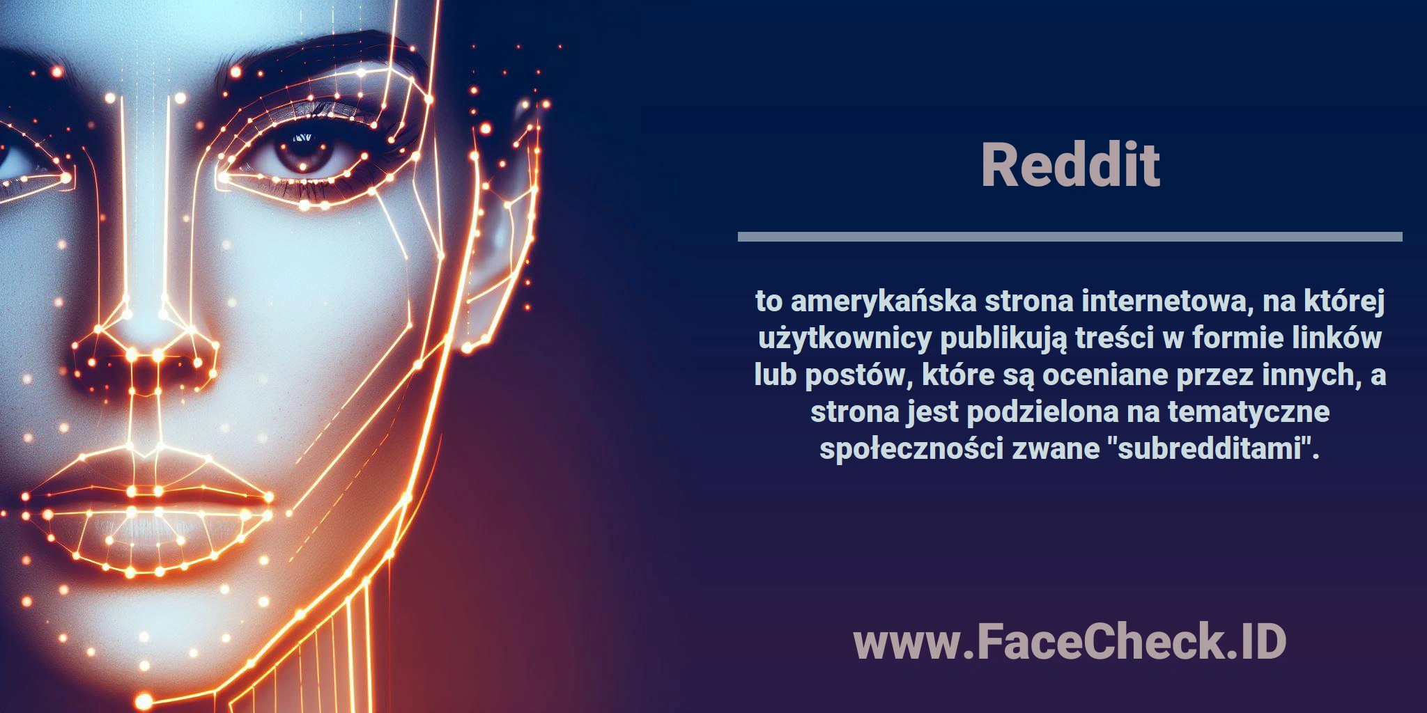 <b>Reddit</b> to amerykańska strona internetowa, na której użytkownicy publikują treści w formie linków lub postów, które są oceniane przez innych, a strona jest podzielona na tematyczne społeczności zwane 