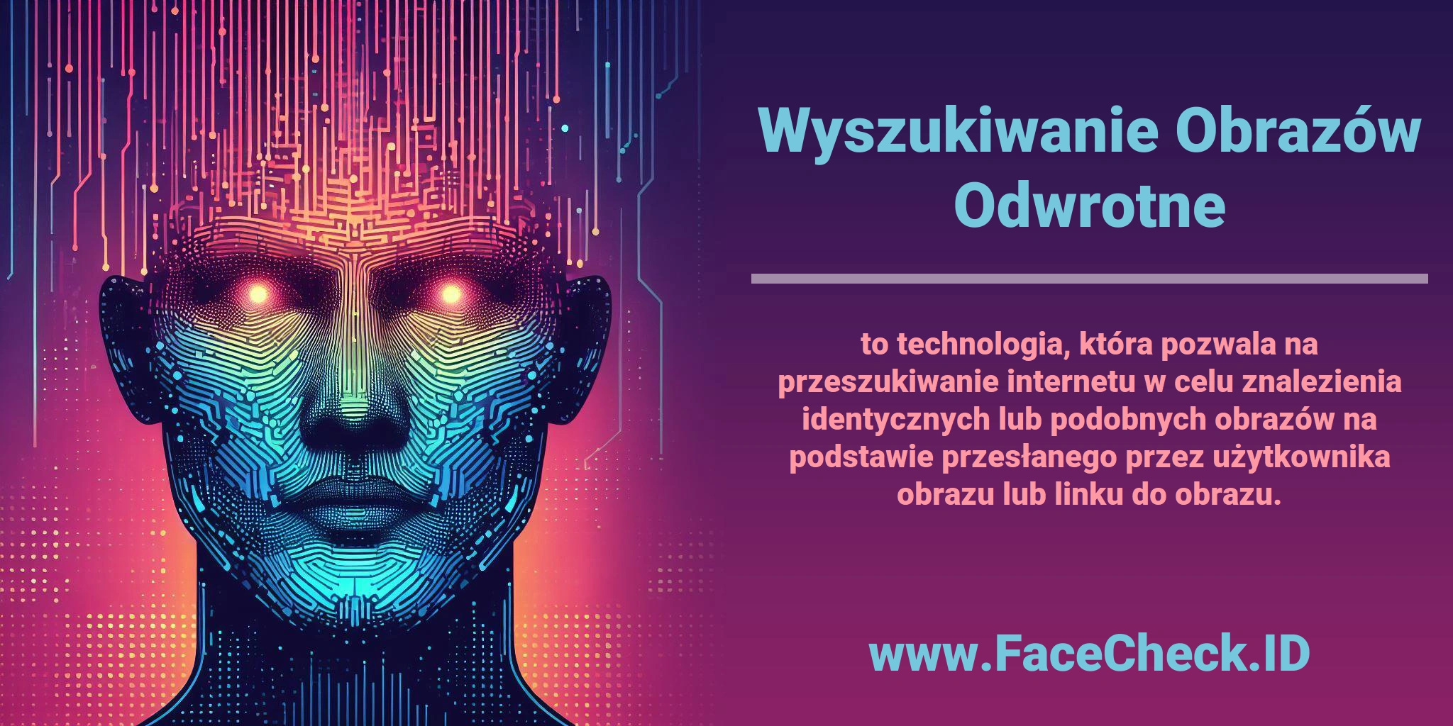 <b>Wyszukiwanie Obrazów Odwrotne</b> to technologia, która pozwala na przeszukiwanie internetu w celu znalezienia identycznych lub podobnych obrazów na podstawie przesłanego przez użytkownika obrazu lub linku do obrazu.