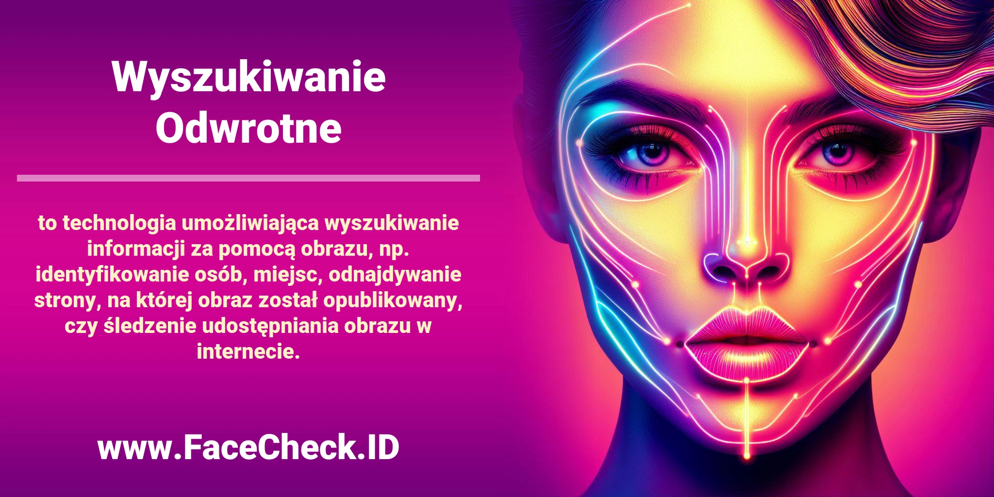 <b>Wyszukiwanie Odwrotne</b> to technologia umożliwiająca wyszukiwanie informacji za pomocą obrazu, np. identyfikowanie osób, miejsc, odnajdywanie strony, na której obraz został opublikowany, czy śledzenie udostępniania obrazu w internecie.