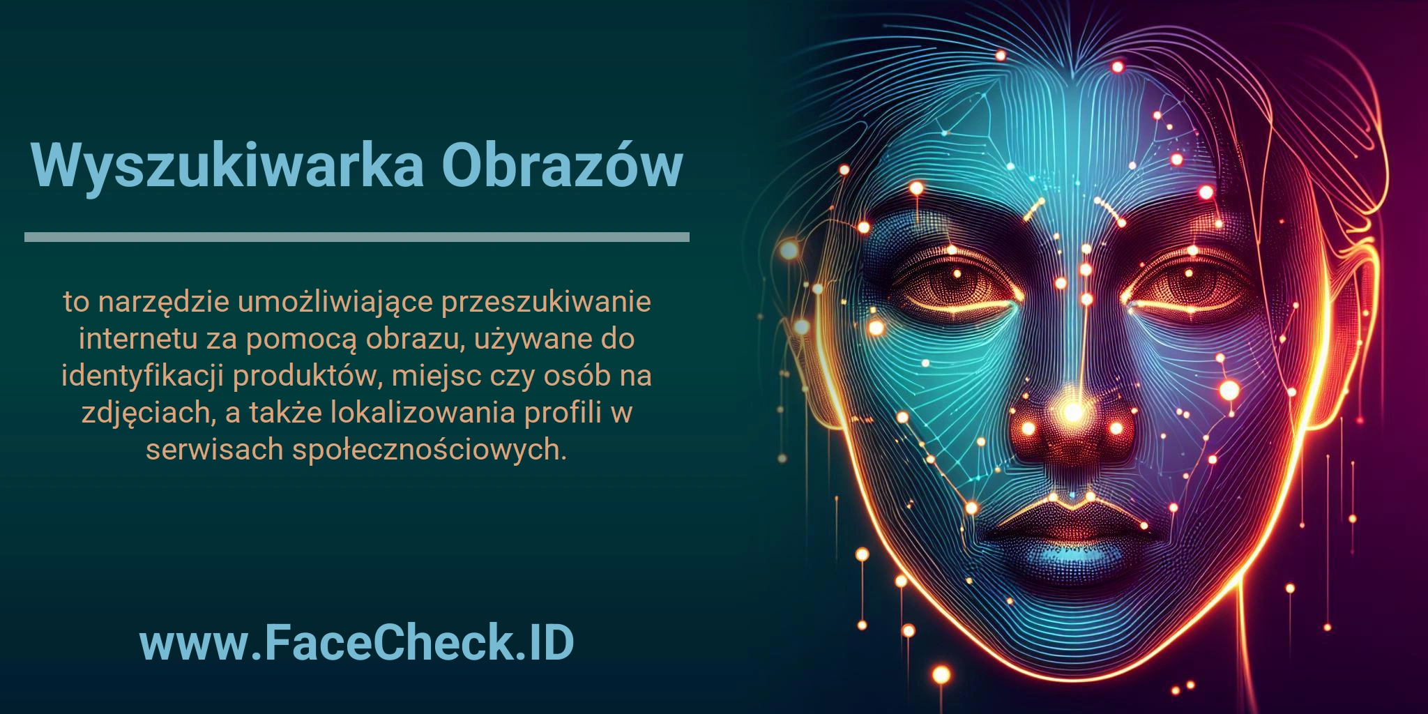 Wyszukiwarka Obrazów to narzędzie umożliwiające przeszukiwanie internetu za pomocą obrazu, używane do identyfikacji produktów, miejsc czy osób na zdjęciach, a także lokalizowania profili w serwisach społecznościowych.