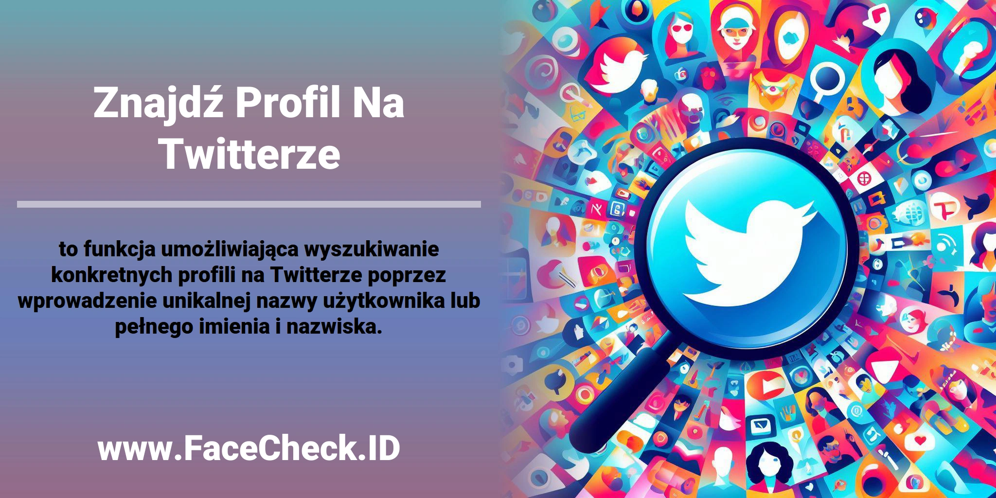 <b>Znajdź Profil Na Twitterze</b> to funkcja umożliwiająca wyszukiwanie konkretnych profili na Twitterze poprzez wprowadzenie unikalnej nazwy użytkownika lub pełnego imienia i nazwiska.