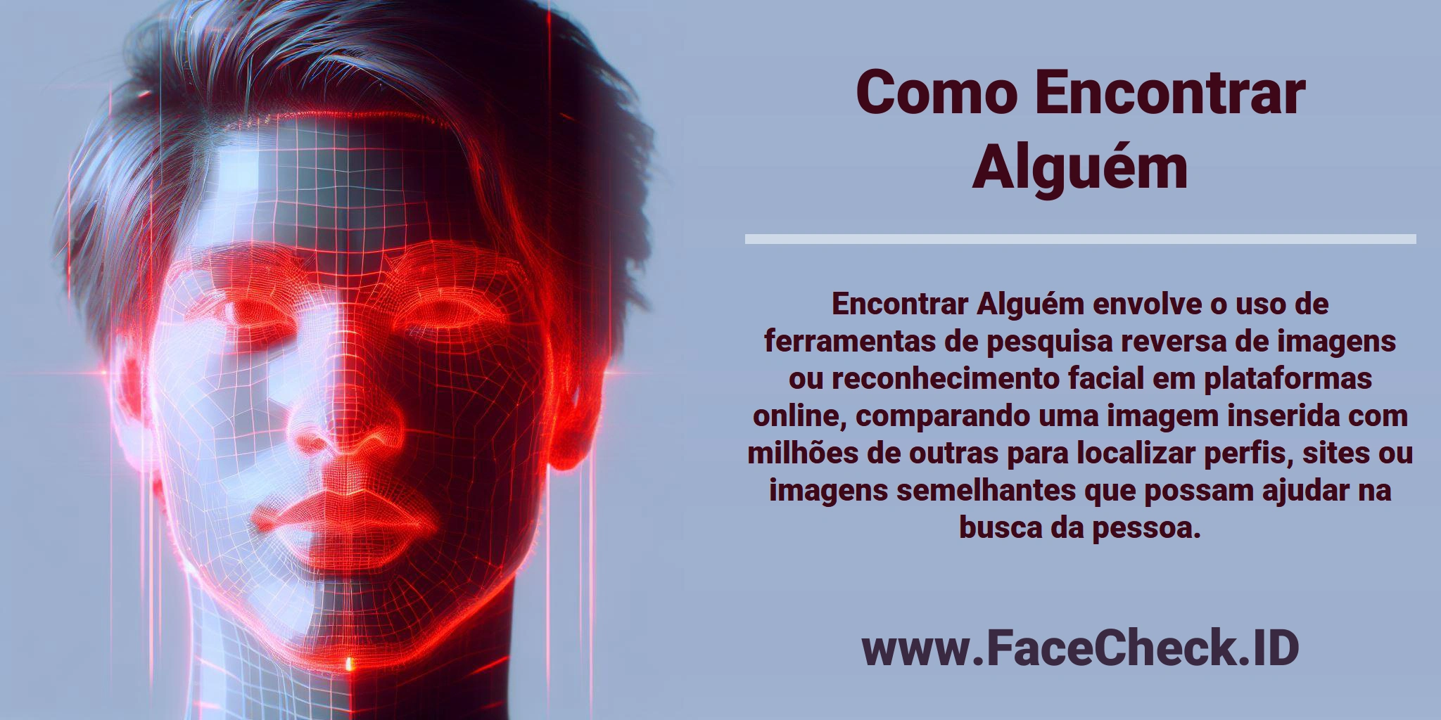 Encontrar Alguém envolve o uso de ferramentas de pesquisa reversa de imagens ou reconhecimento facial em plataformas online, comparando uma imagem inserida com milhões de outras para localizar perfis, sites ou imagens semelhantes que possam ajudar na busca da pessoa.