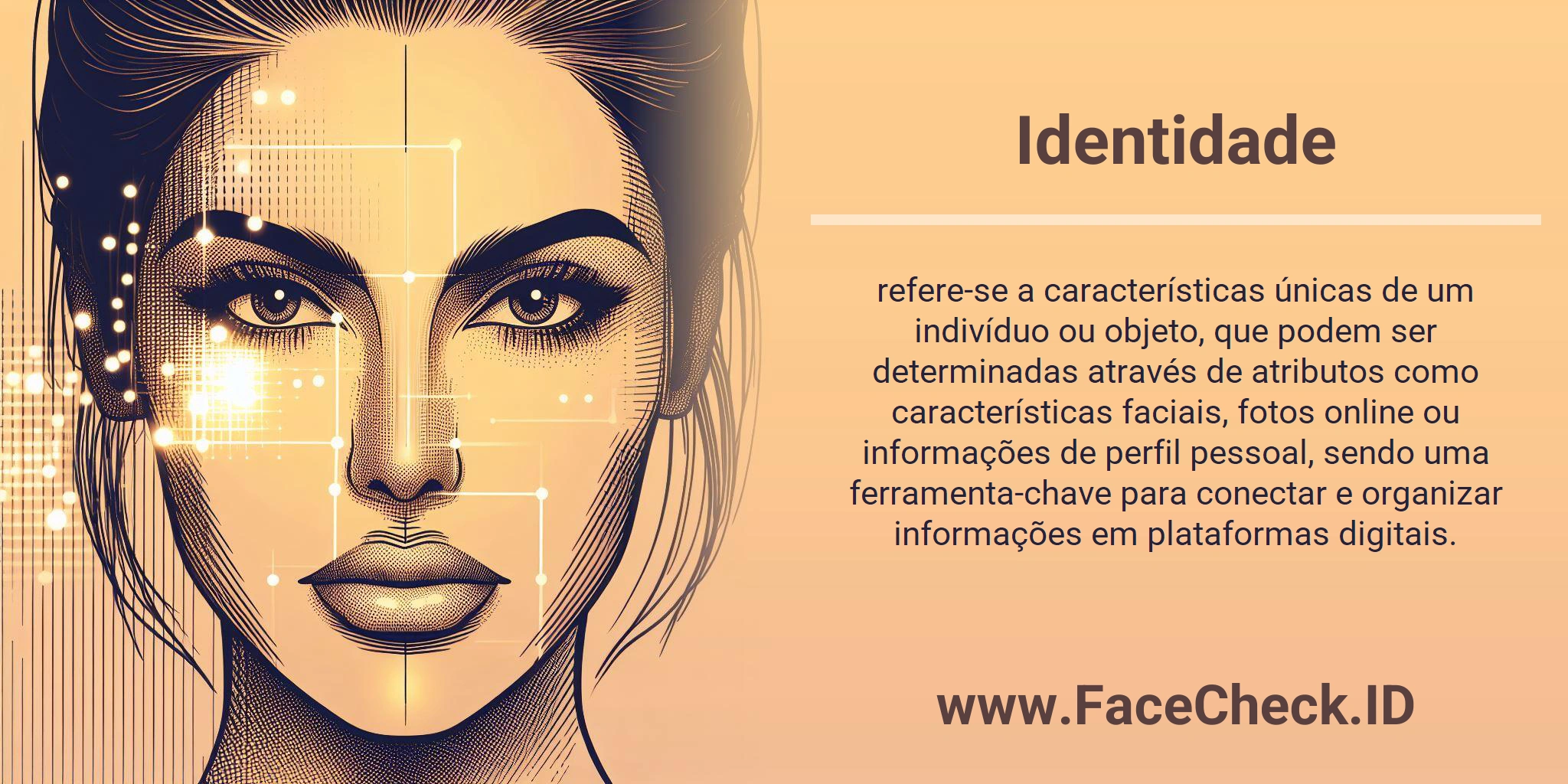 Identidade refere-se a características únicas de um indivíduo ou objeto, que podem ser determinadas através de atributos como características faciais, fotos online ou informações de perfil pessoal, sendo uma ferramenta-chave para conectar e organizar informações em plataformas digitais.