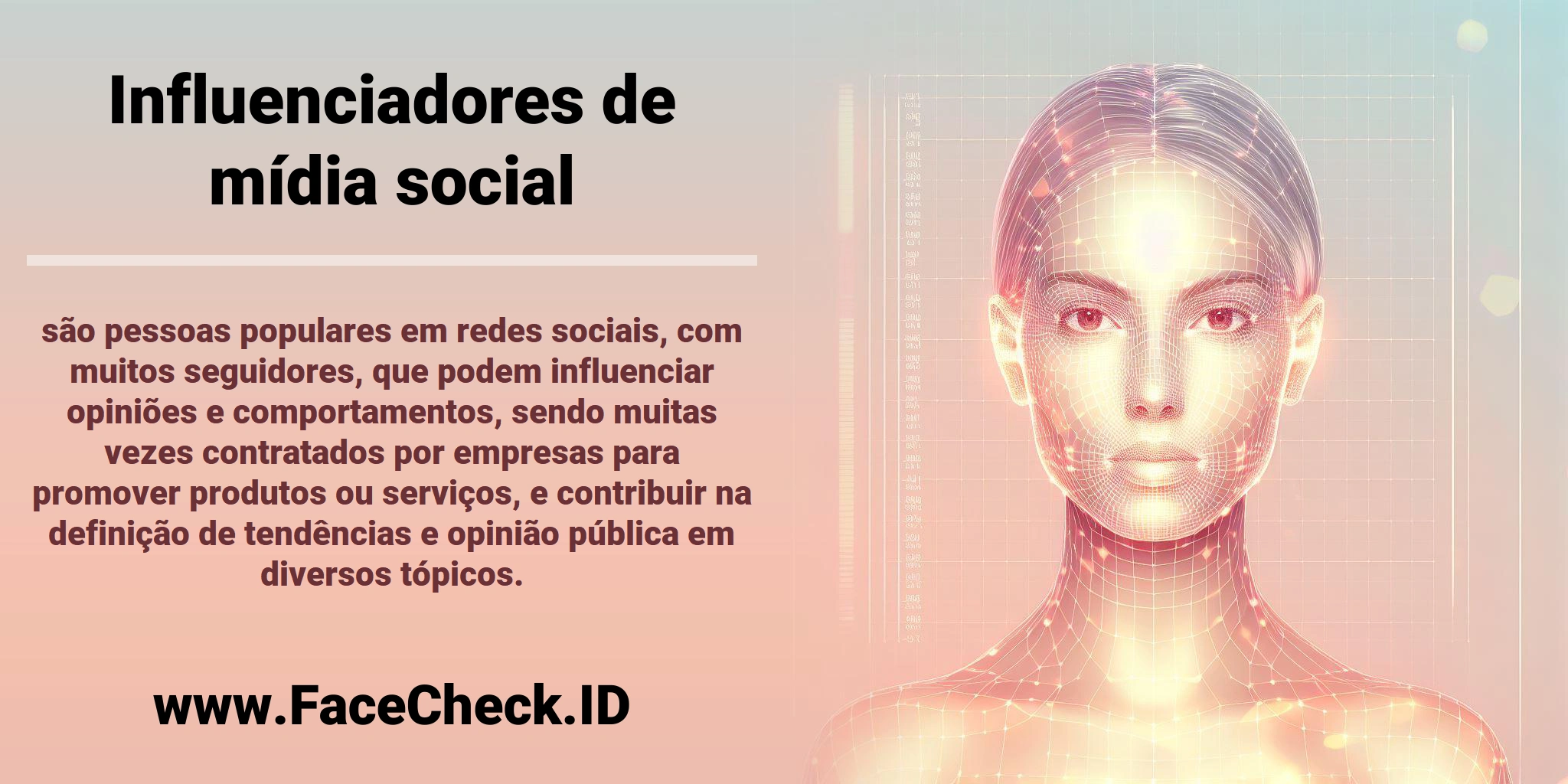 <b>Influenciadores de mídia social</b> são pessoas populares em redes sociais, com muitos seguidores, que podem influenciar opiniões e comportamentos, sendo muitas vezes contratados por empresas para promover produtos ou serviços, e contribuir na definição de tendências e opinião pública em diversos tópicos.