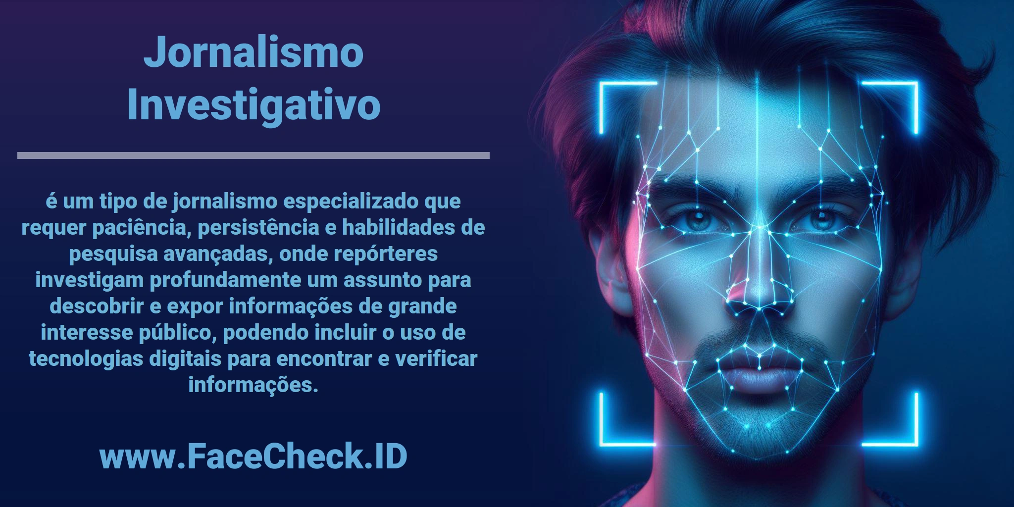 <b>Jornalismo Investigativo</b> é um tipo de jornalismo especializado que requer paciência, persistência e habilidades de pesquisa avançadas, onde repórteres investigam profundamente um assunto para descobrir e expor informações de grande interesse público, podendo incluir o uso de tecnologias digitais para encontrar e verificar informações.