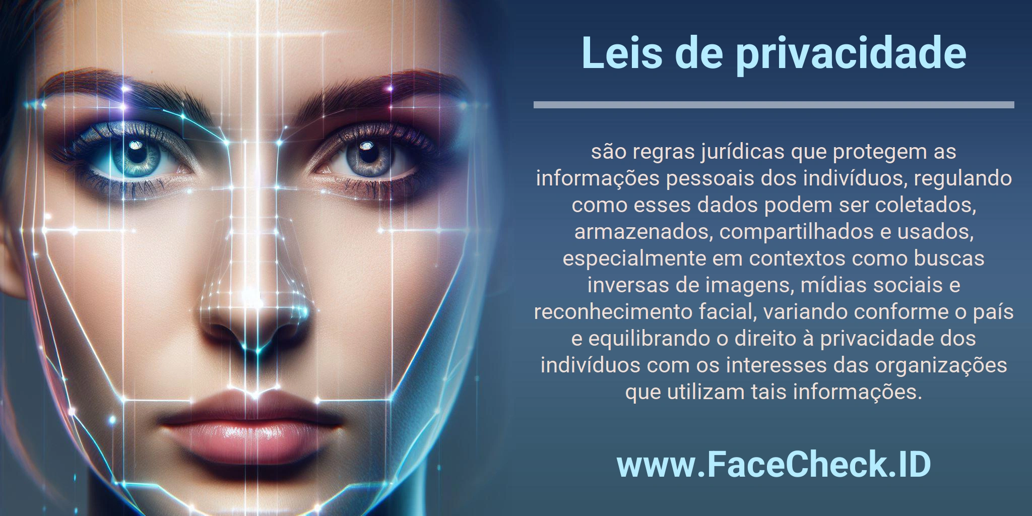 Leis de privacidade são regras jurídicas que protegem as informações pessoais dos indivíduos, regulando como esses dados podem ser coletados, armazenados, compartilhados e usados, especialmente em contextos como buscas inversas de imagens, mídias sociais e reconhecimento facial, variando conforme o país e equilibrando o direito à privacidade dos indivíduos com os interesses das organizações que utilizam tais informações.