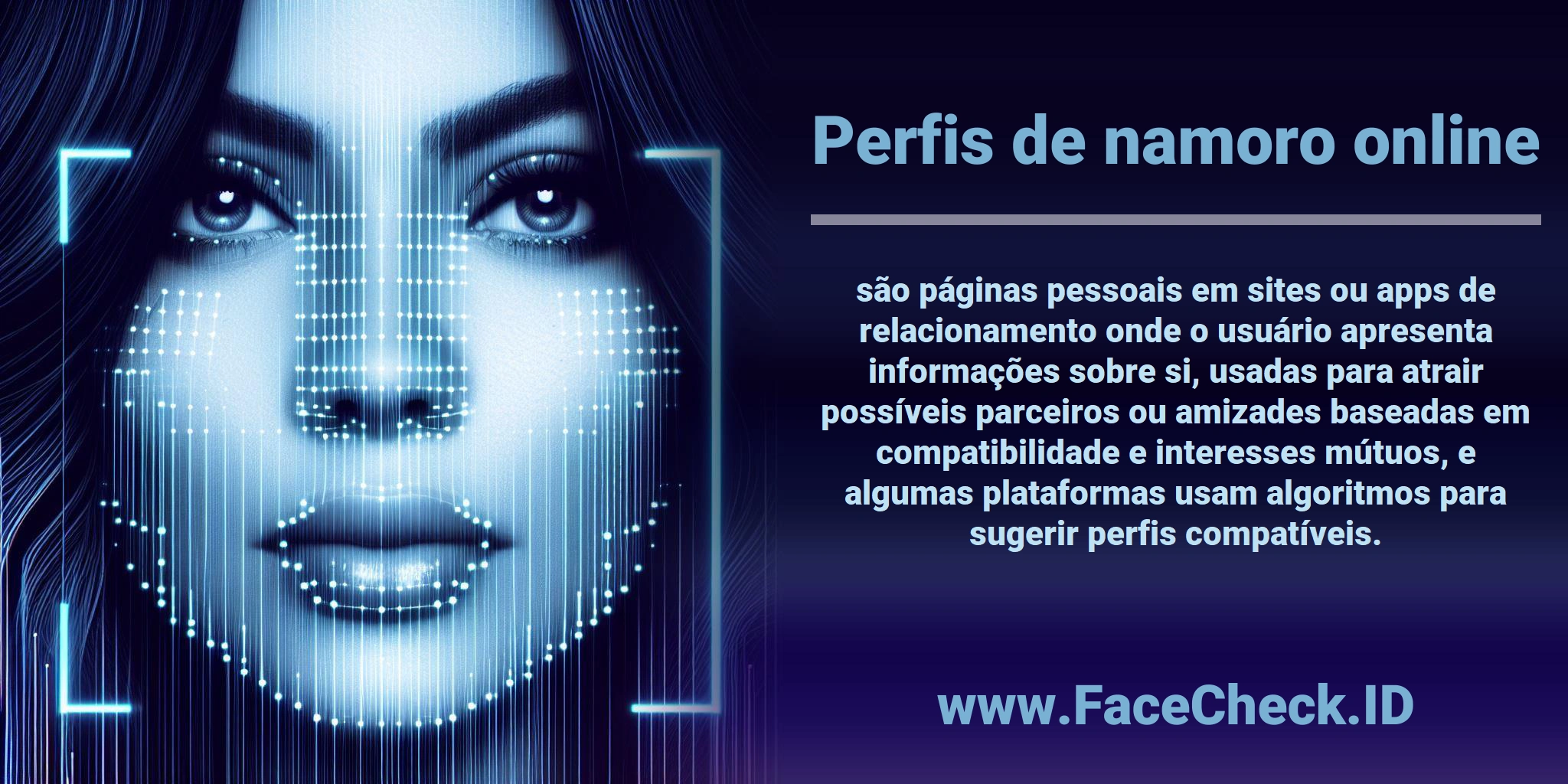 <b>Perfis de namoro online</b> são páginas pessoais em sites ou apps de relacionamento onde o usuário apresenta informações sobre si, usadas para atrair possíveis parceiros ou amizades baseadas em compatibilidade e interesses mútuos, e algumas plataformas usam algoritmos para sugerir perfis compatíveis.