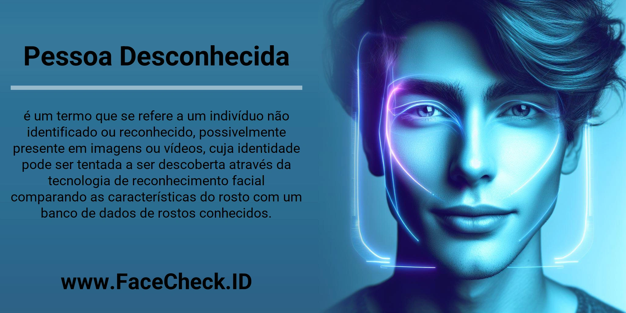 Pessoa Desconhecida é um termo que se refere a um indivíduo não identificado ou reconhecido, possivelmente presente em imagens ou vídeos, cuja identidade pode ser tentada a ser descoberta através da tecnologia de reconhecimento facial comparando as características do rosto com um banco de dados de rostos conhecidos.