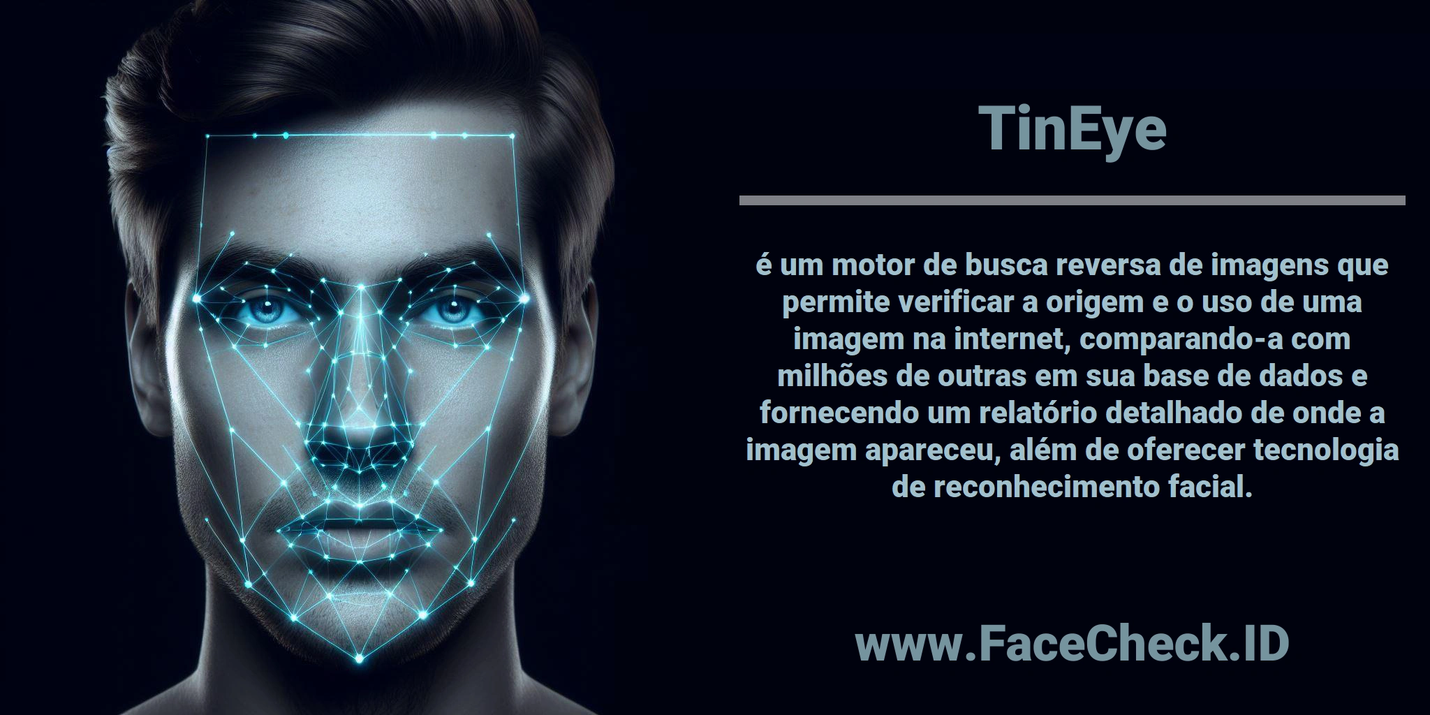 <b>TinEye</b> é um motor de busca reversa de imagens que permite verificar a origem e o uso de uma imagem na internet, comparando-a com milhões de outras em sua base de dados e fornecendo um relatório detalhado de onde a imagem apareceu, além de oferecer tecnologia de reconhecimento facial.